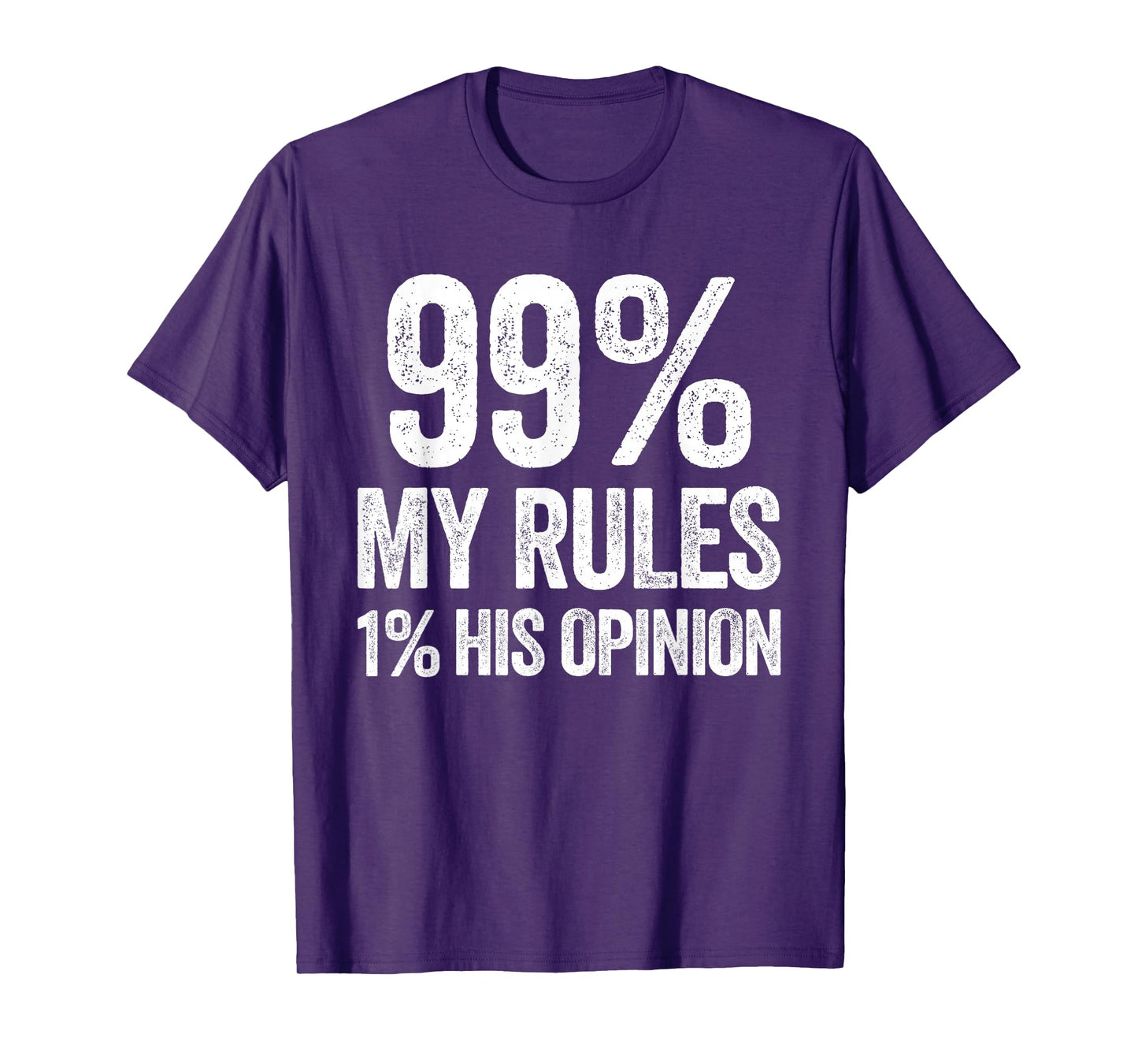 99 Percent My Rules Humor Sarcasm Funny Wife T-Shirt