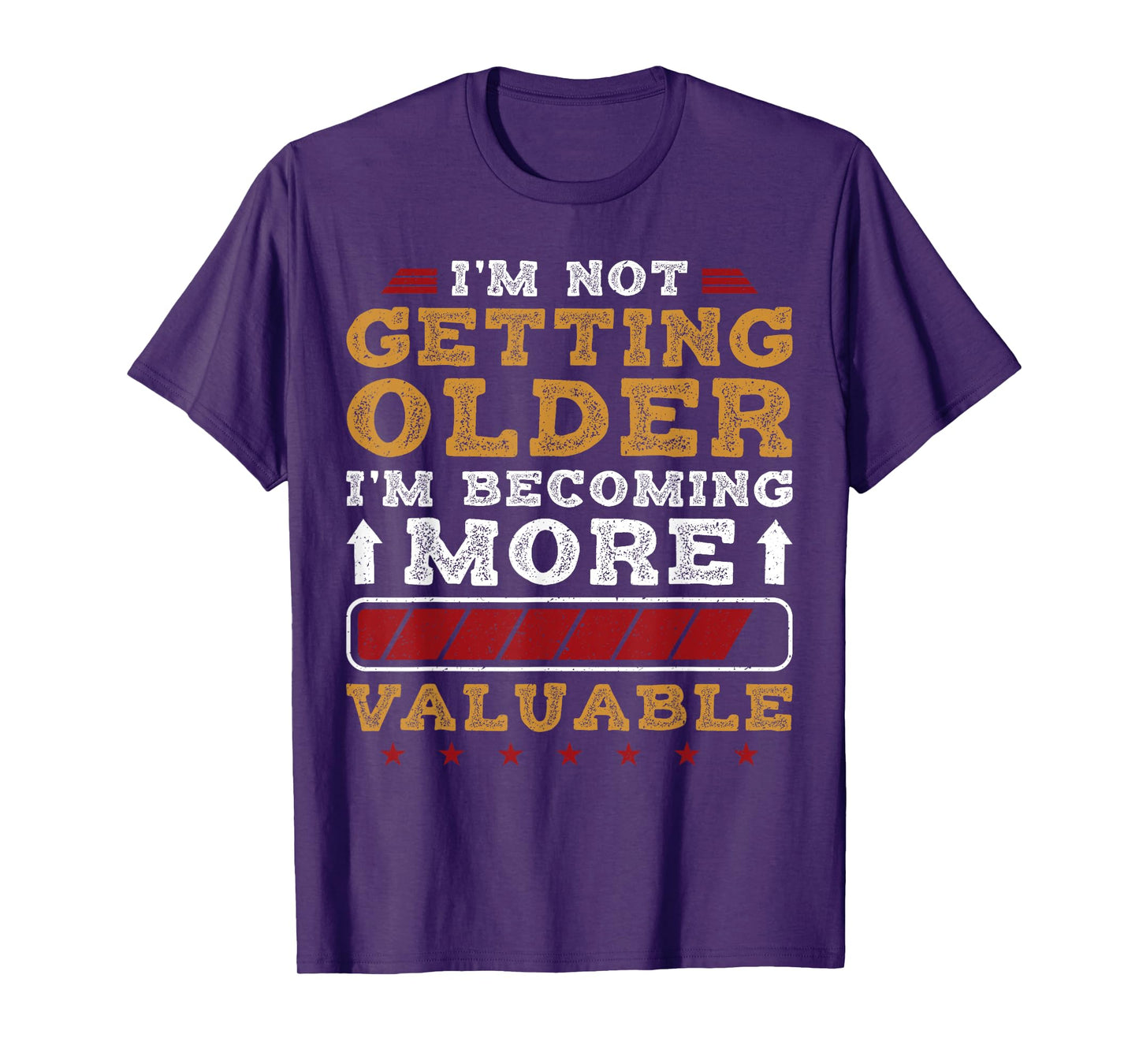 I'm Not Getting Older Funny Mens Senior Dad T-Shirt