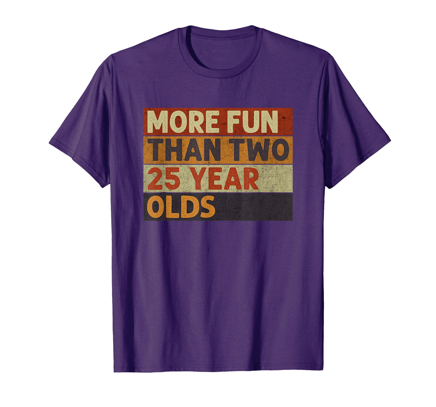More Fun Than Two 25 Year Olds Funny Quote Vintage Cool T-Shirt
