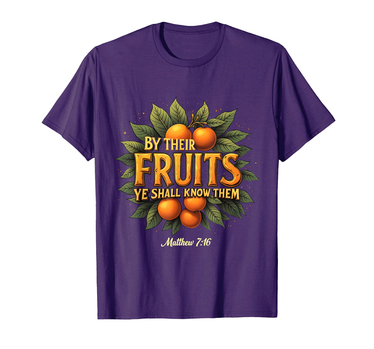 By Their Fruits Ye Shall Know Them Matthew 7:16 Jesus T-Shirt