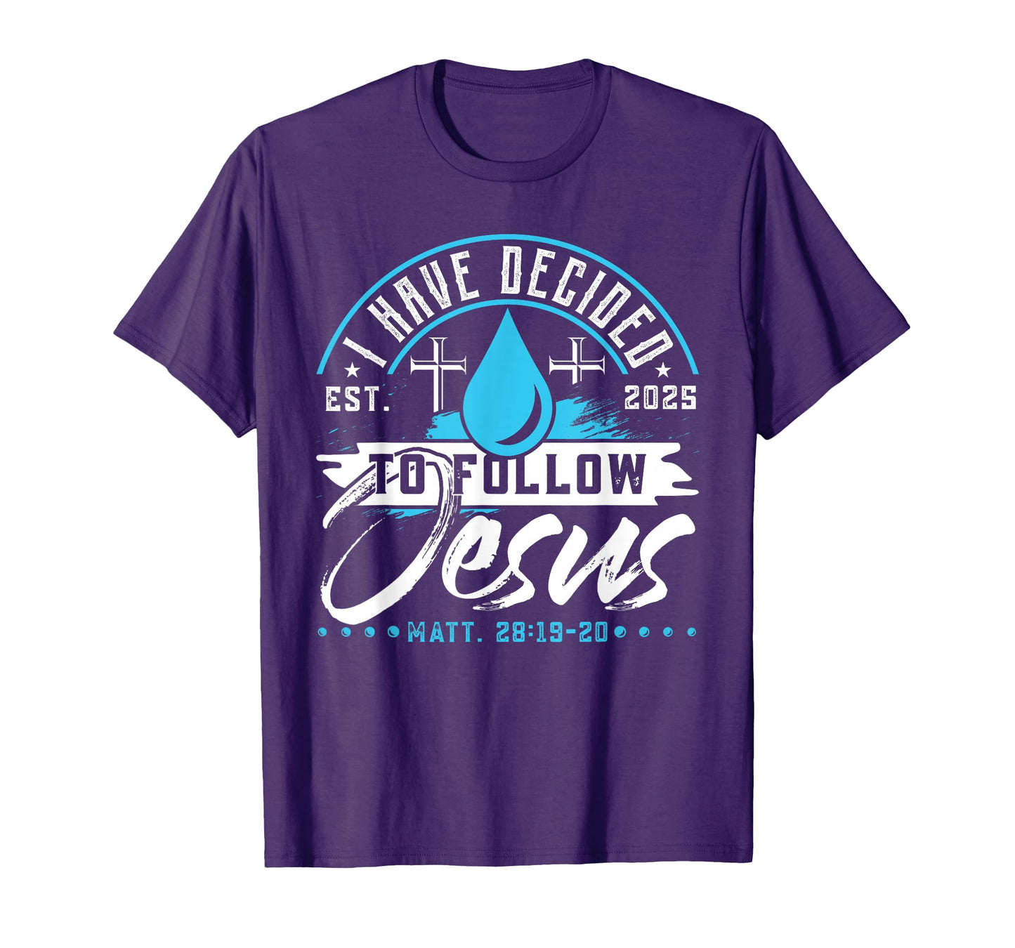 I Have Decided To Follow Jesus Shirt 2025 Baptized Baptism T-Shirt