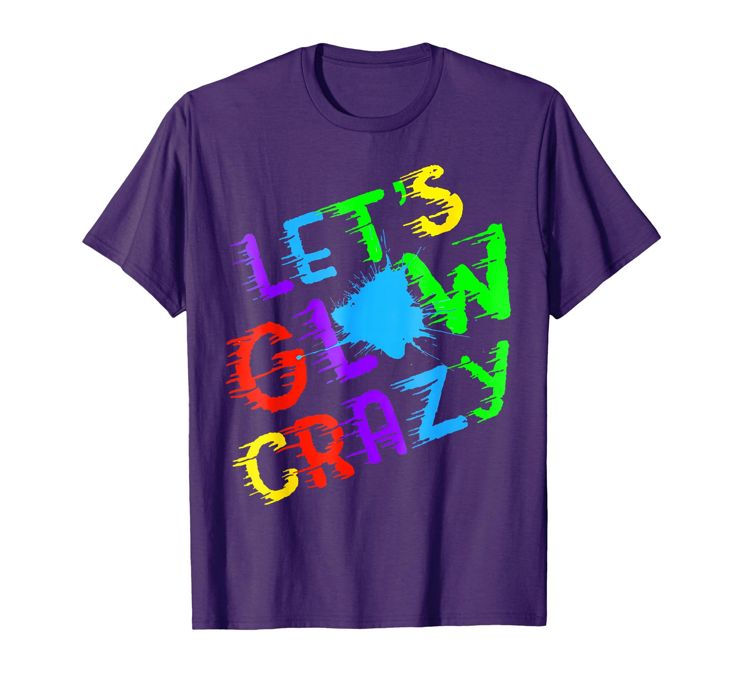 Retro Colorful Quote Glowing Party 80s Group Team Lets Crazy T-Shirt