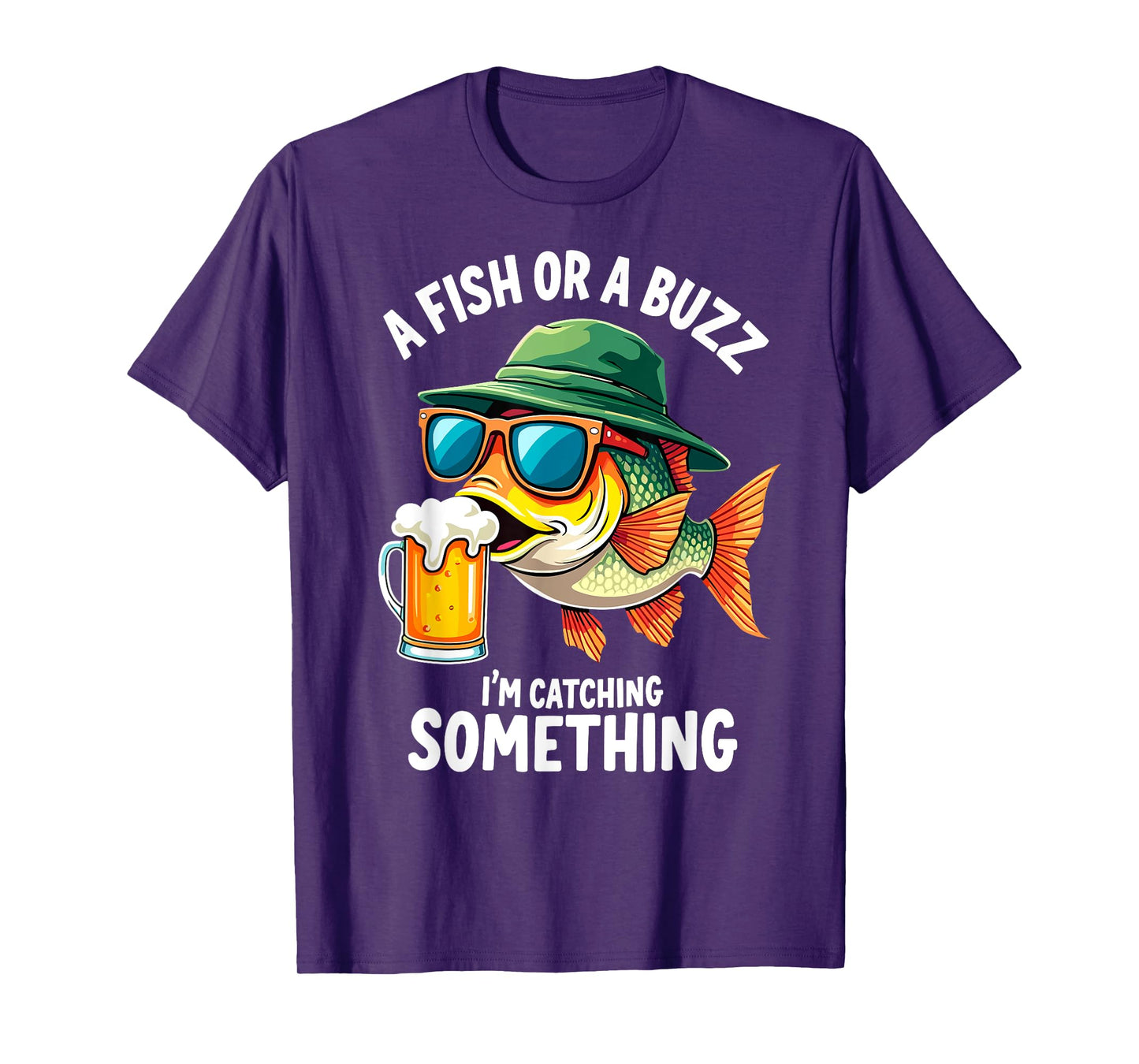 A Fish or a Buzz I'm Catching Something Fisherman Beer Lover T-Shirt