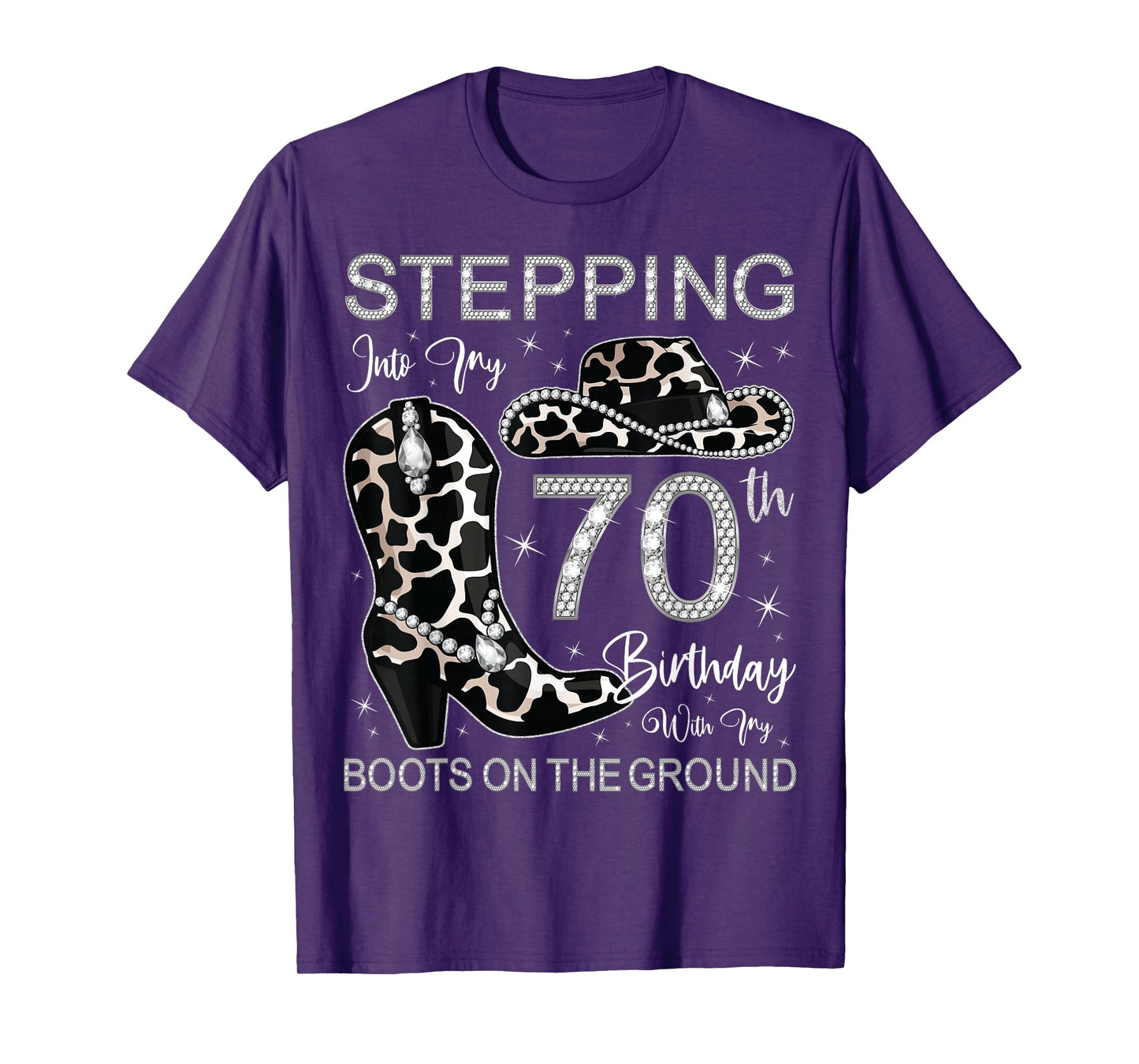 Stepping Into My 70th Birthday With My Boots On The Ground T-Shirt