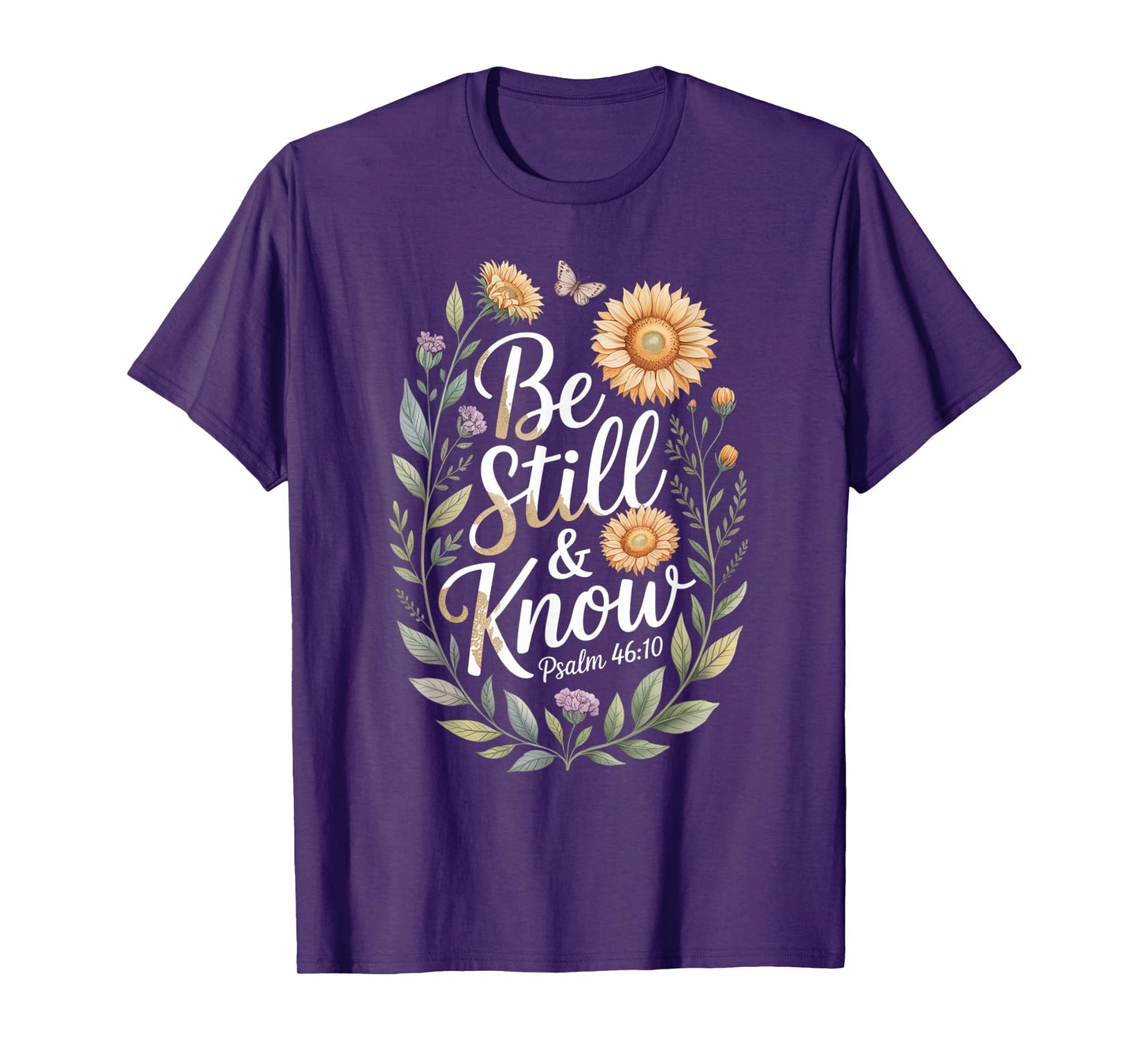 Be Still and Know Psalm 46:10 T-Shirt