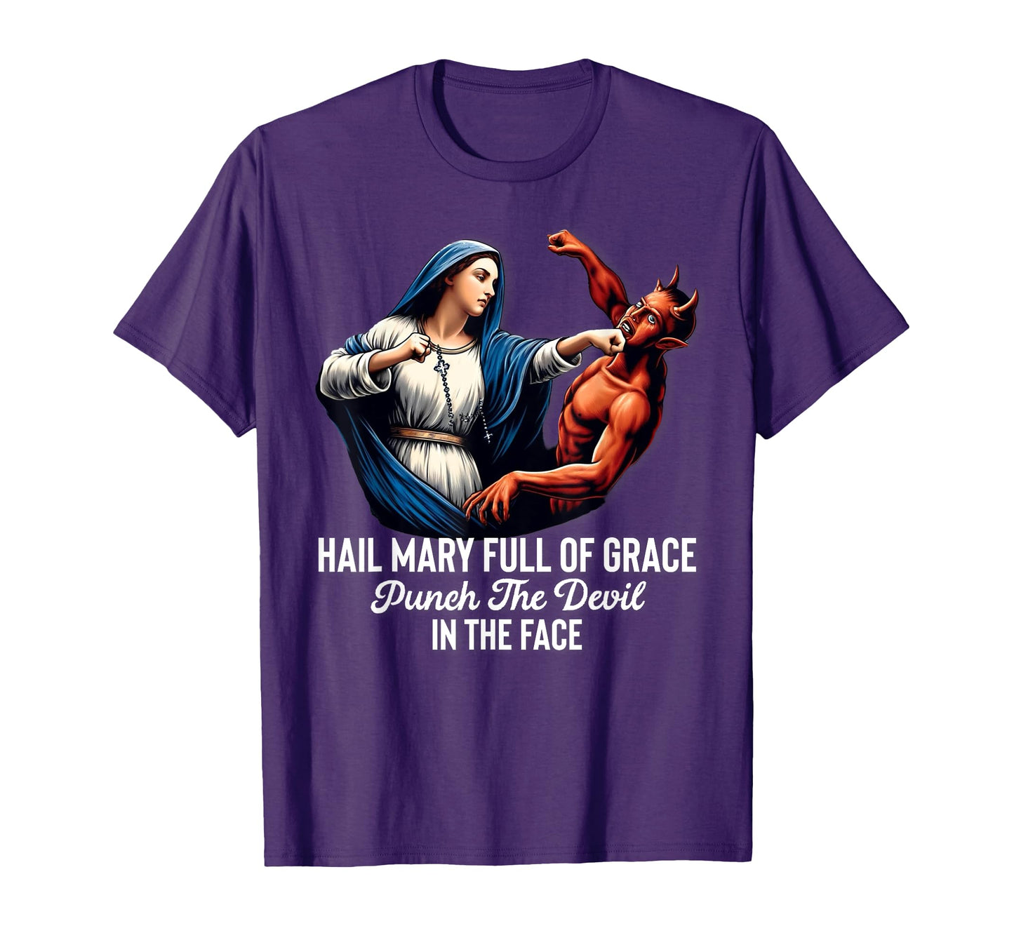 Hail Mary Full of Grace Punch the Devil in the Face Catholic T-Shirt