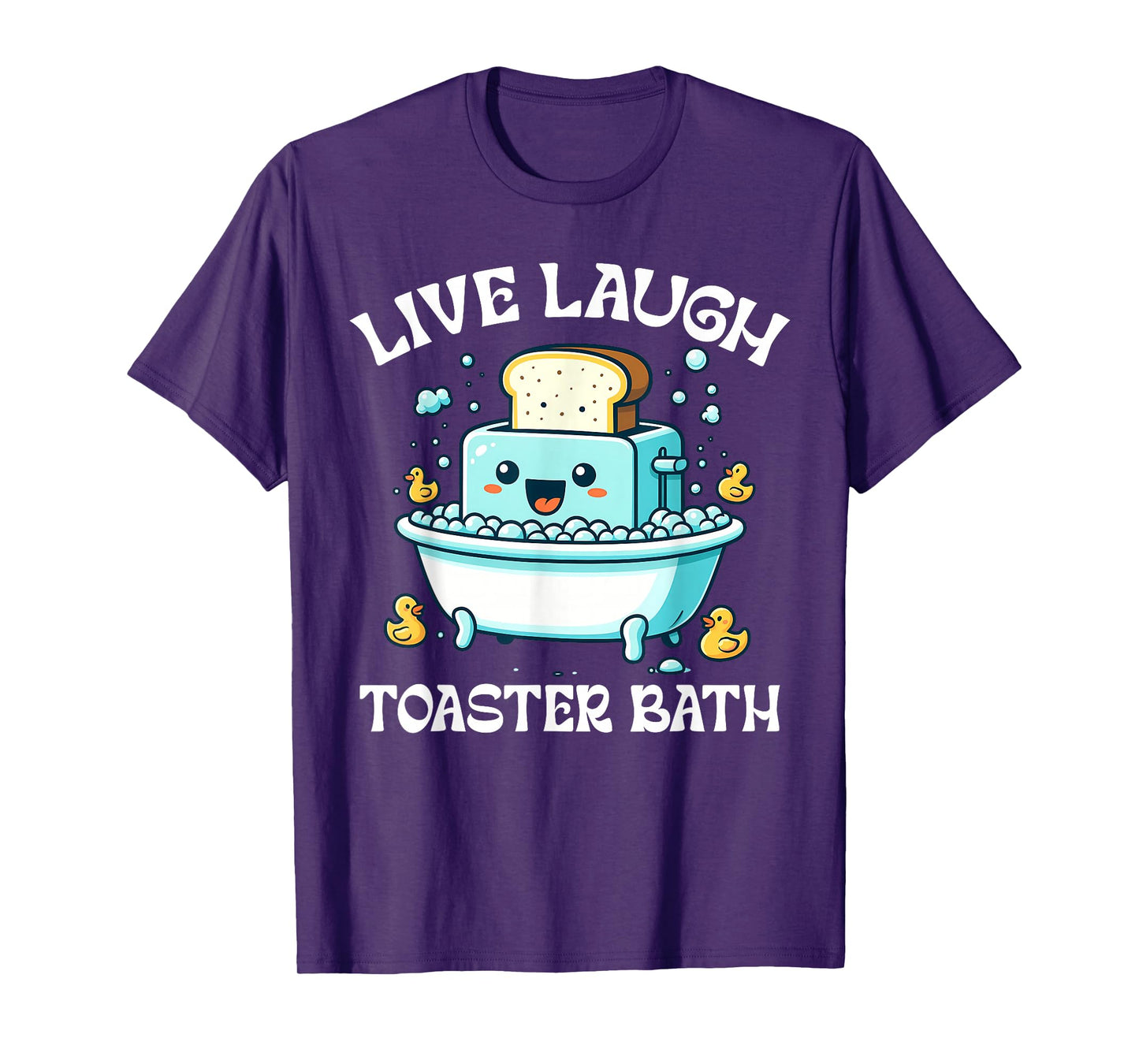 Live Laugh Toaster Bath Funny Toaster Taking A Bath Quote T-Shirt