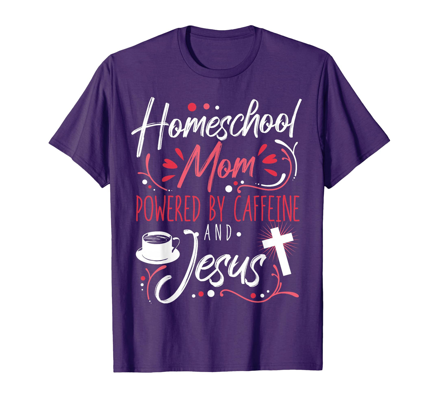 Homeschool Mom Caffeine & Jesus Coffee Lover Teacher Mom T-Shirt
