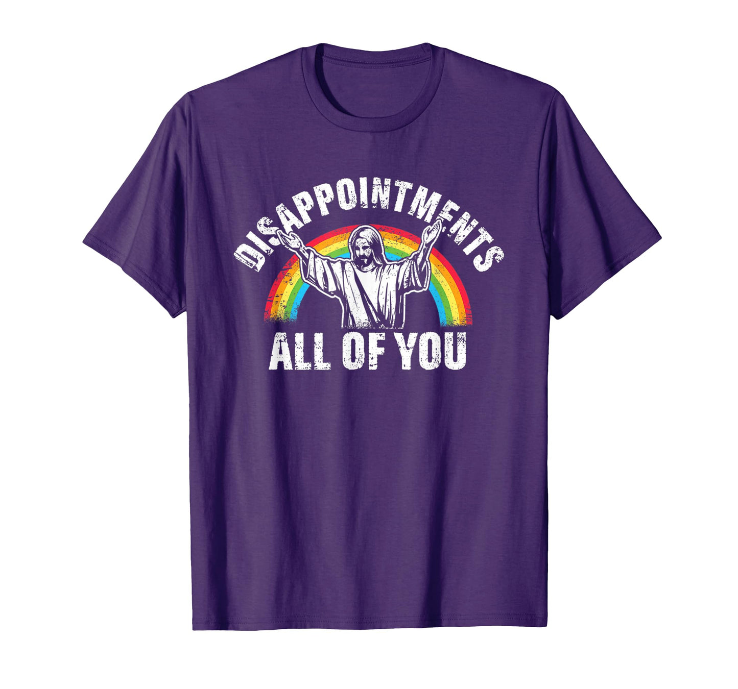 Disappointments All Of You Jesus Rainbow Humor Christian T-Shirt