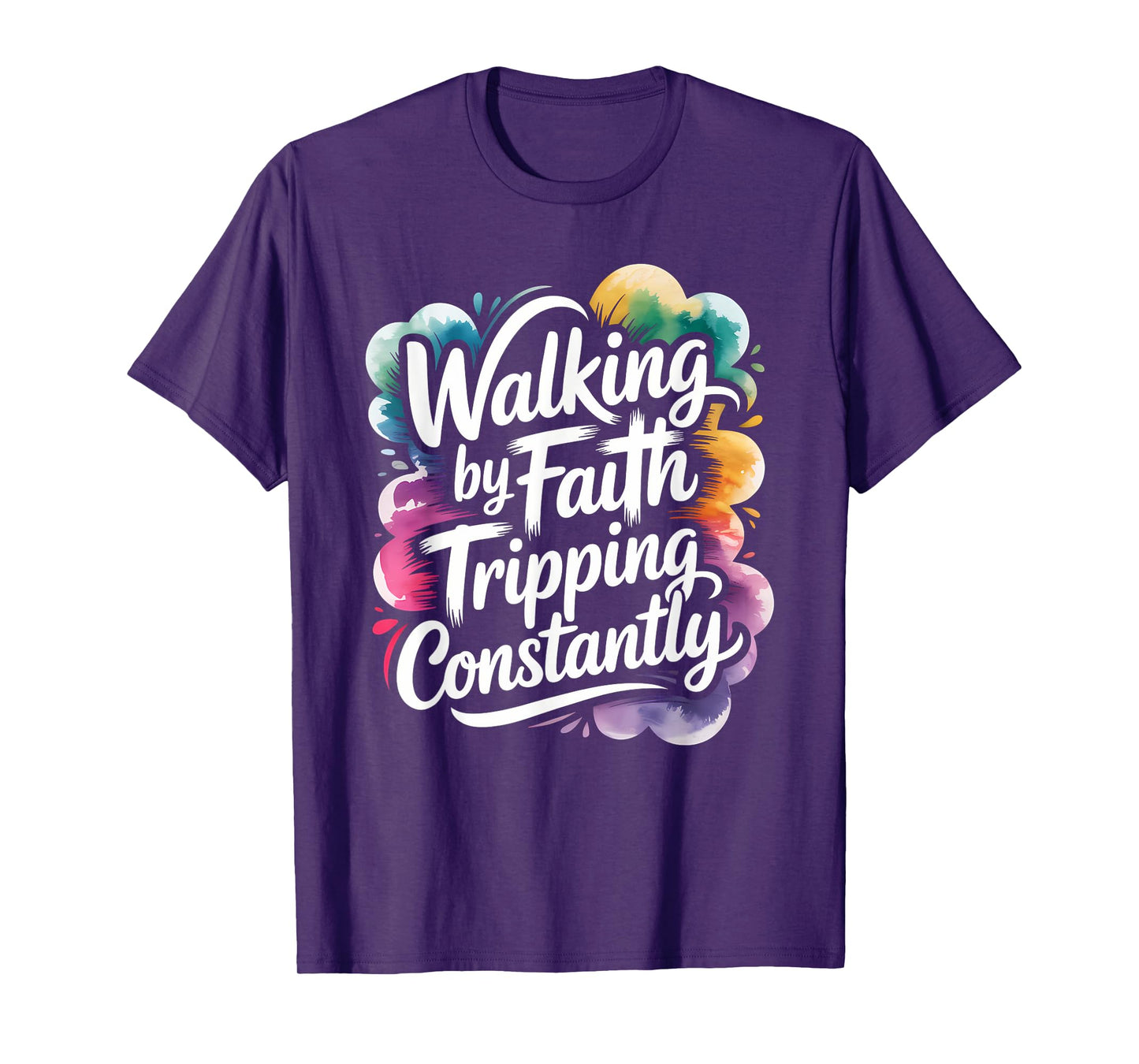 Walking by Faith Tripping Constantly Funny Walk with God T-Shirt