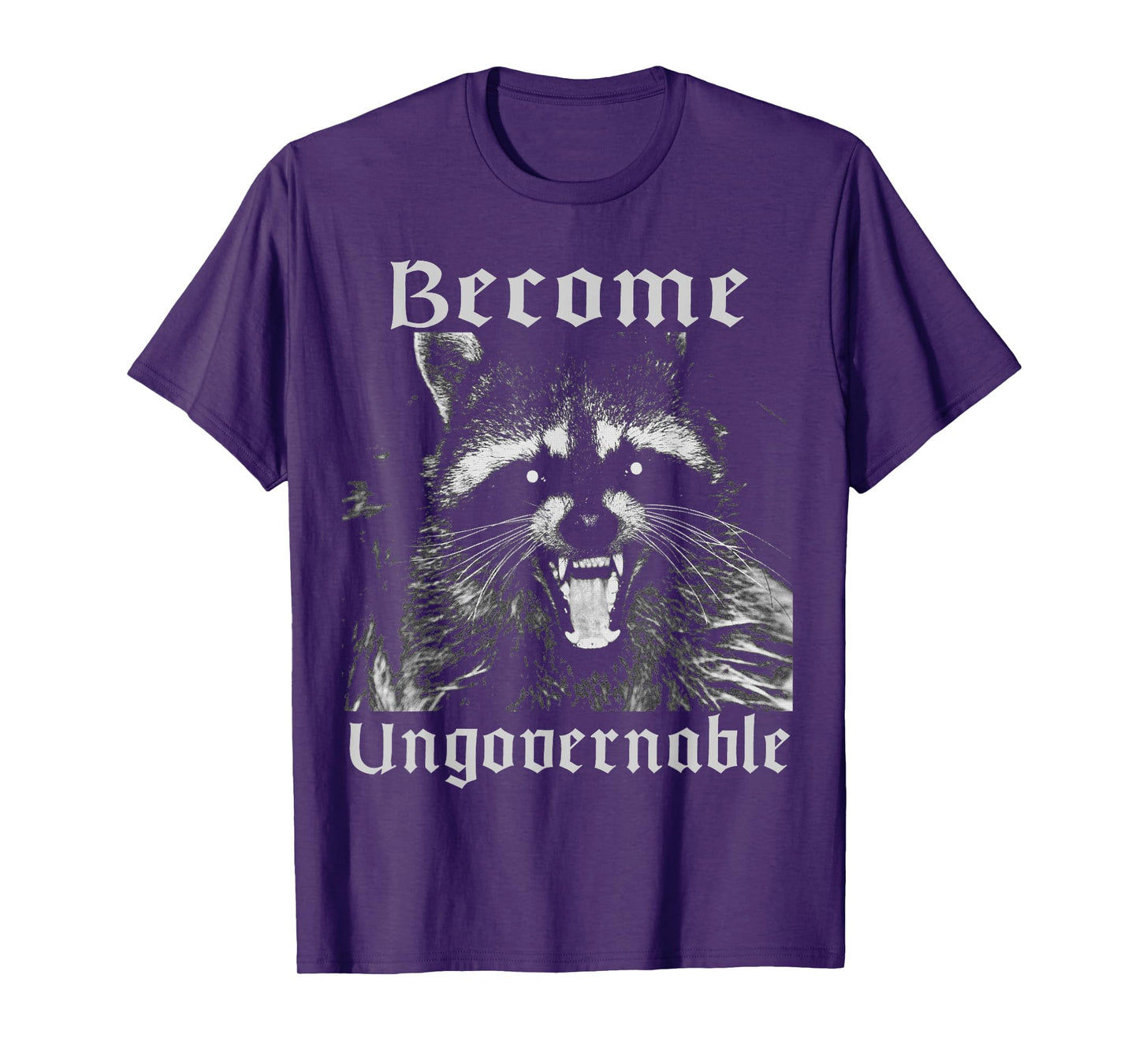 Become Ungovernable Racoon Sarcasm Angry Anarchy Revolution T-Shirt