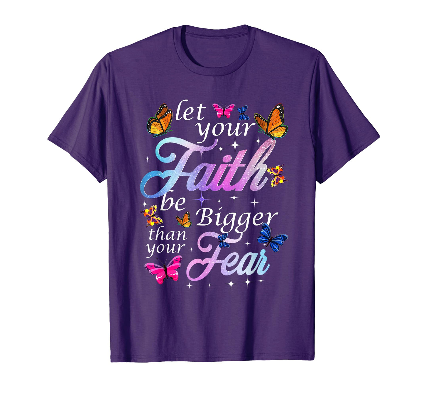 Let Your Faith Be Bigger Than Fear - Butterfly Art Religious T-Shirt