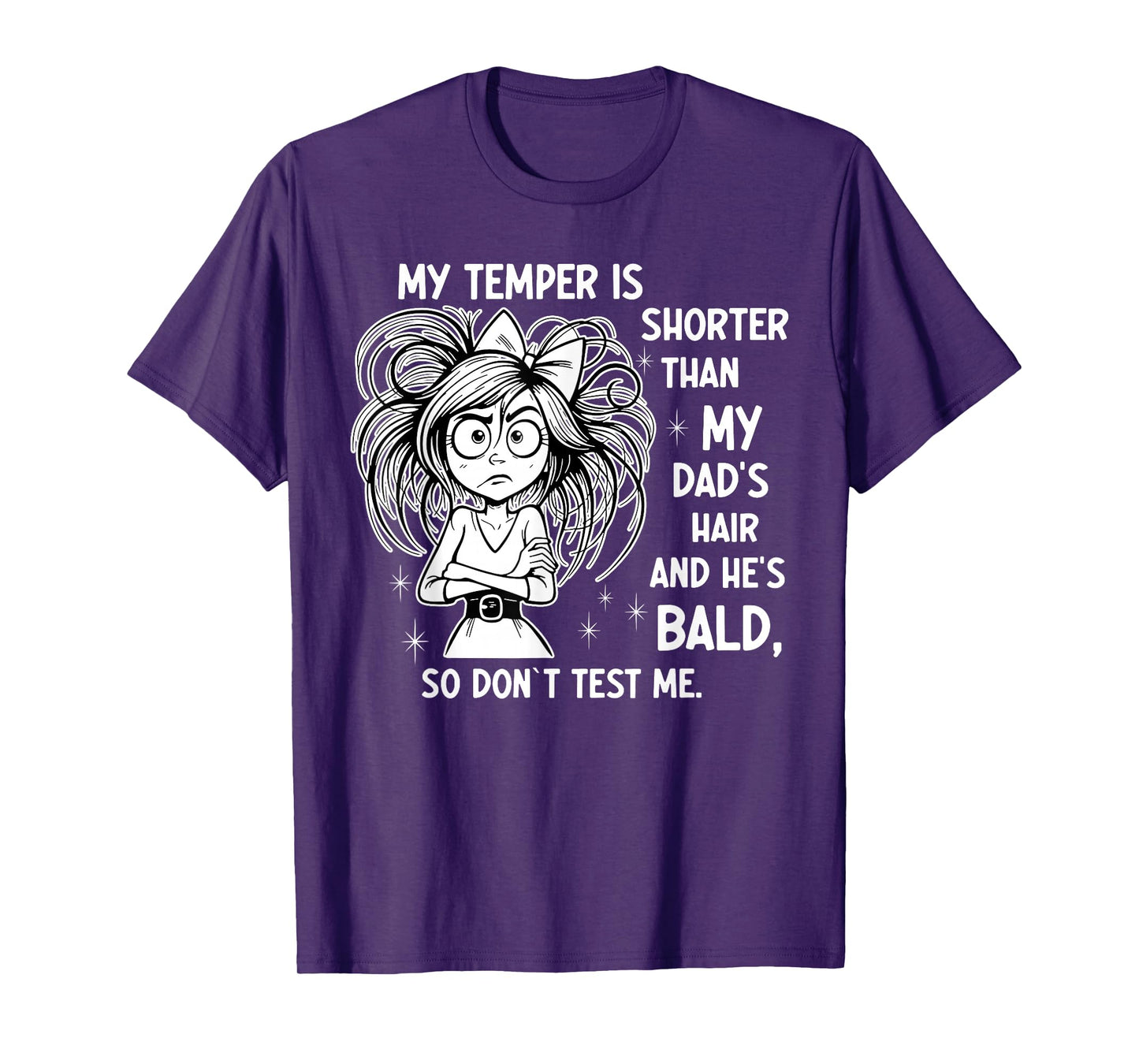 My Temper is Shorter Than My Dad's Hair and He's Bald T-Shirt