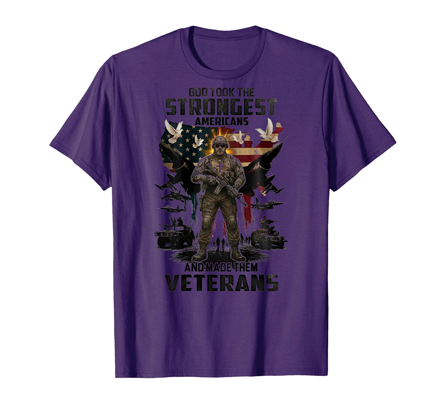 God Took The Strongest Americans & Made Them Veterans (Back) T-Shirt