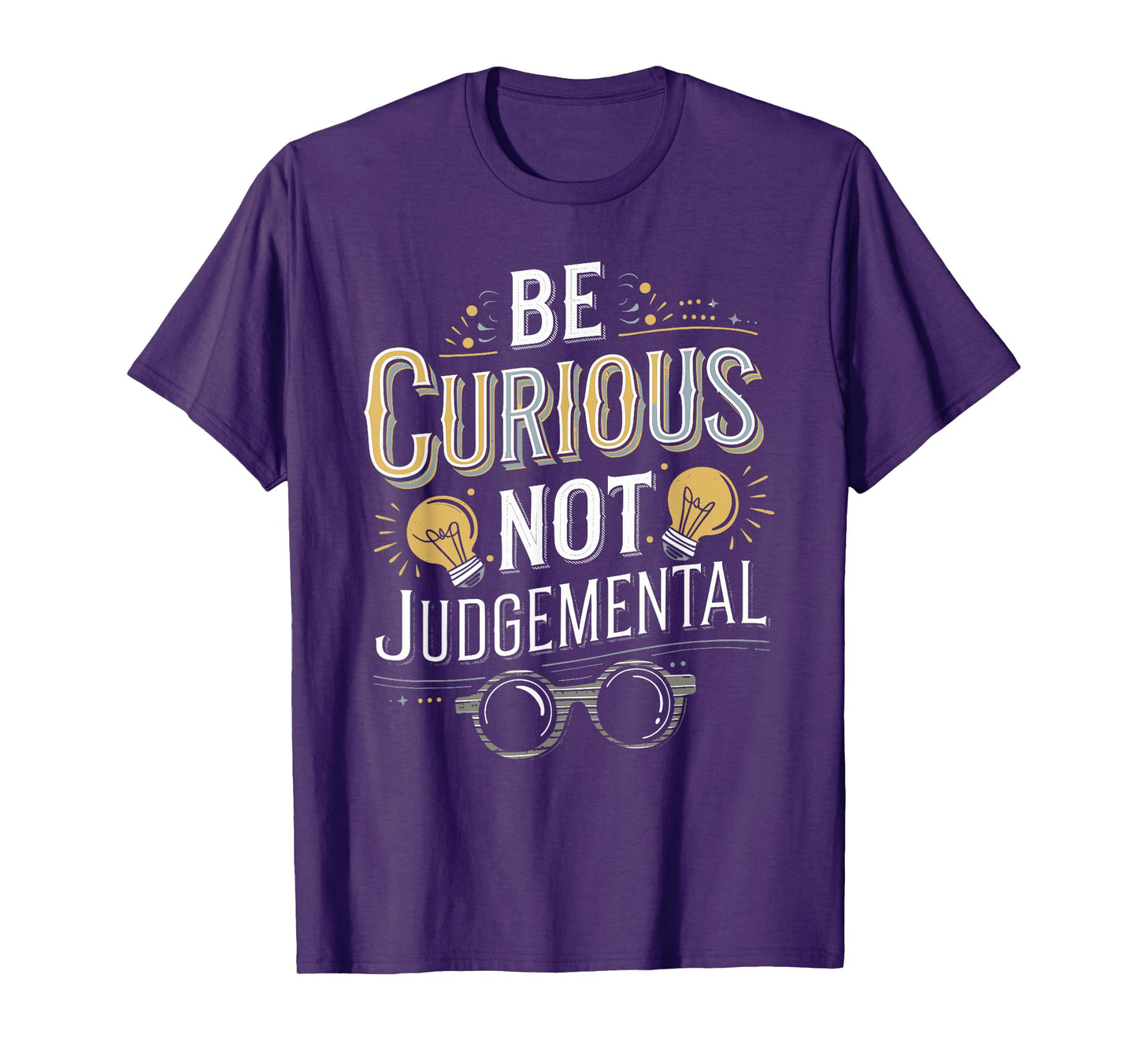 Be Curious Not Judgemental Motivation Inspirational T-Shirt