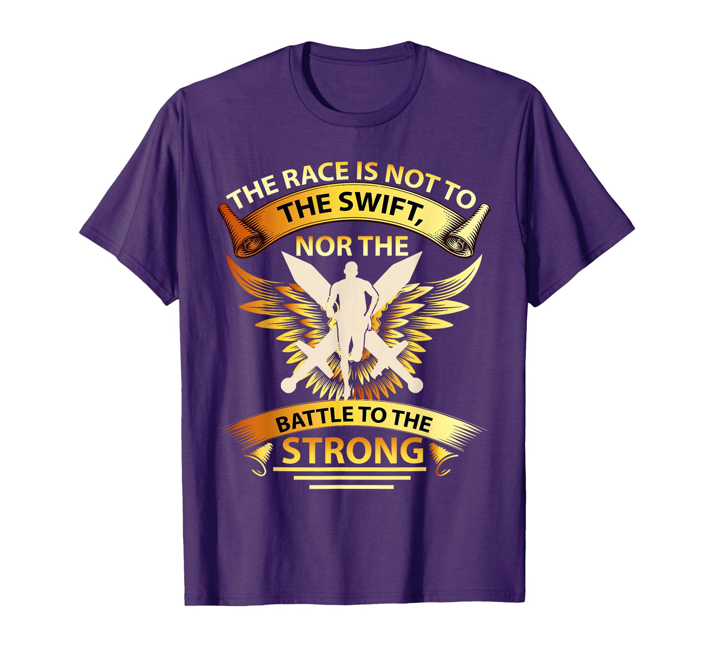 The Race is Not to The Swift Nor The Battle to The Strong T-Shirt