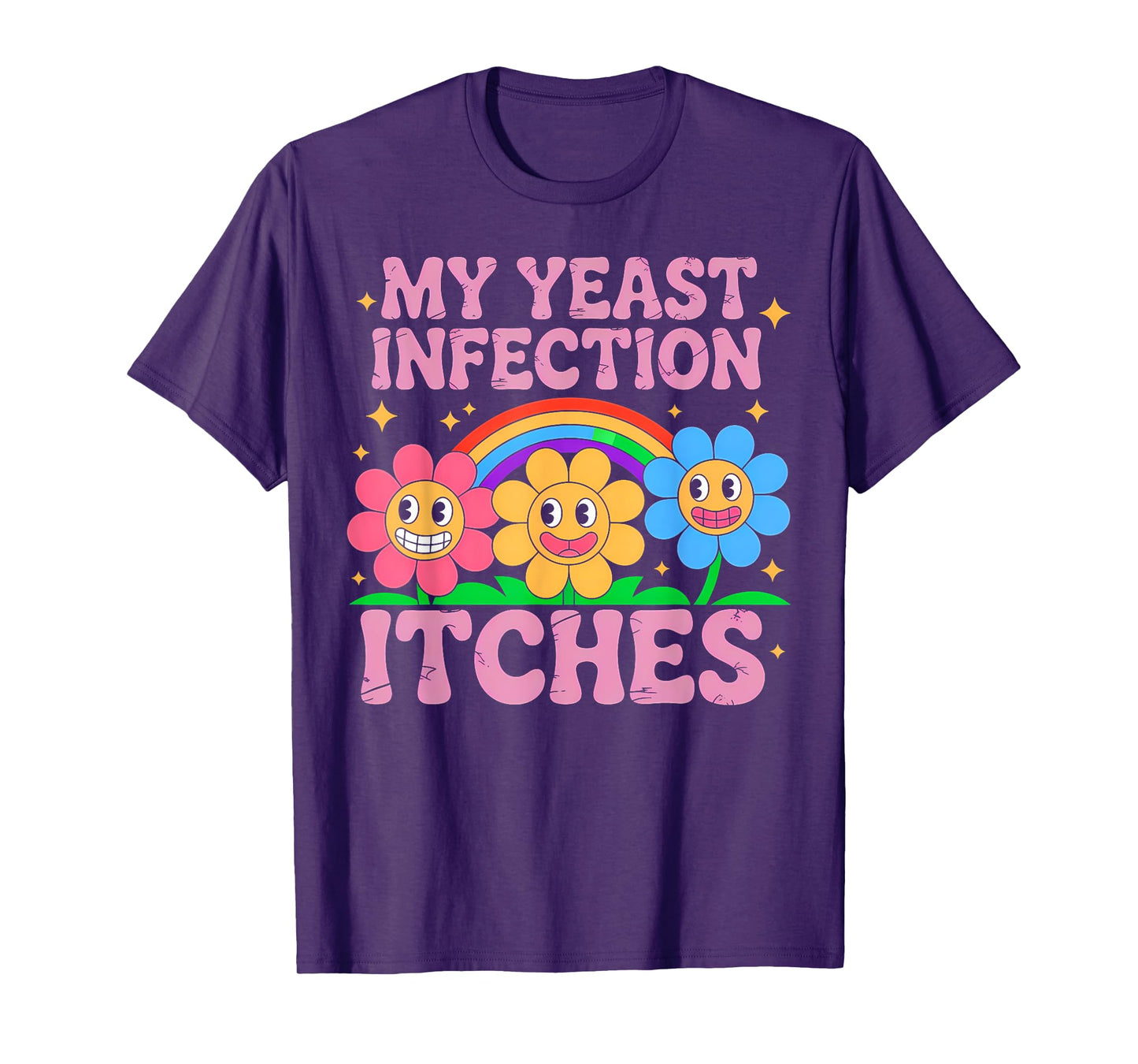 Inappropriate My Yeast Infection Itches Humor Joke Women Men T-Shirt