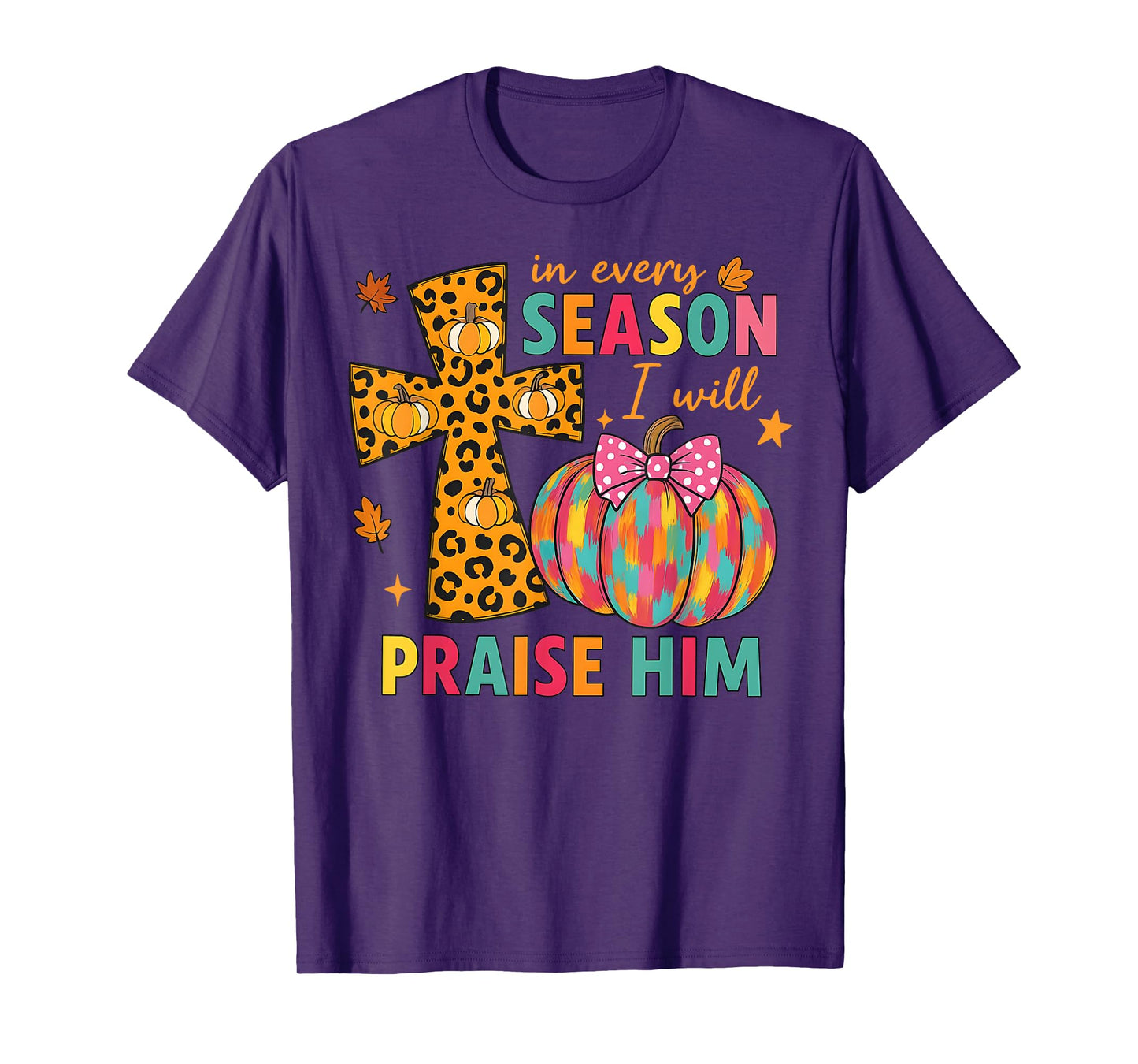 in Every Season I Will Praise Him Cross Christian Fall T-Shirt
