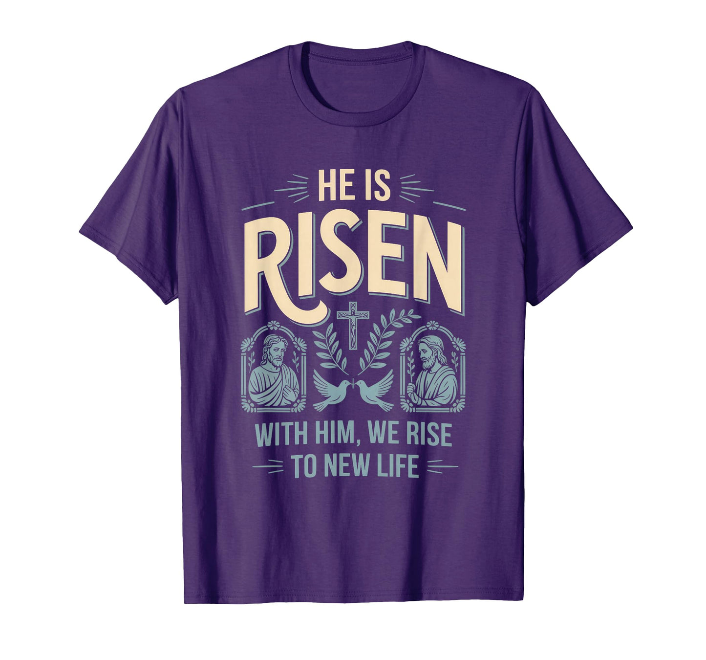 He is Risen with Him We Rise New Life Christian Streetwear T-Shirt
