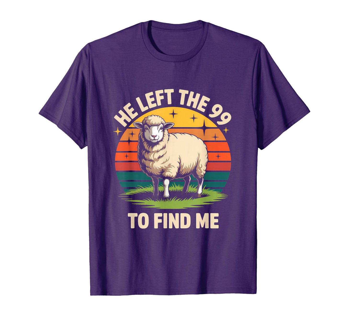 He Left The 99 to Find Me Jesus Lost Sheep Christian Quote T-Shirt