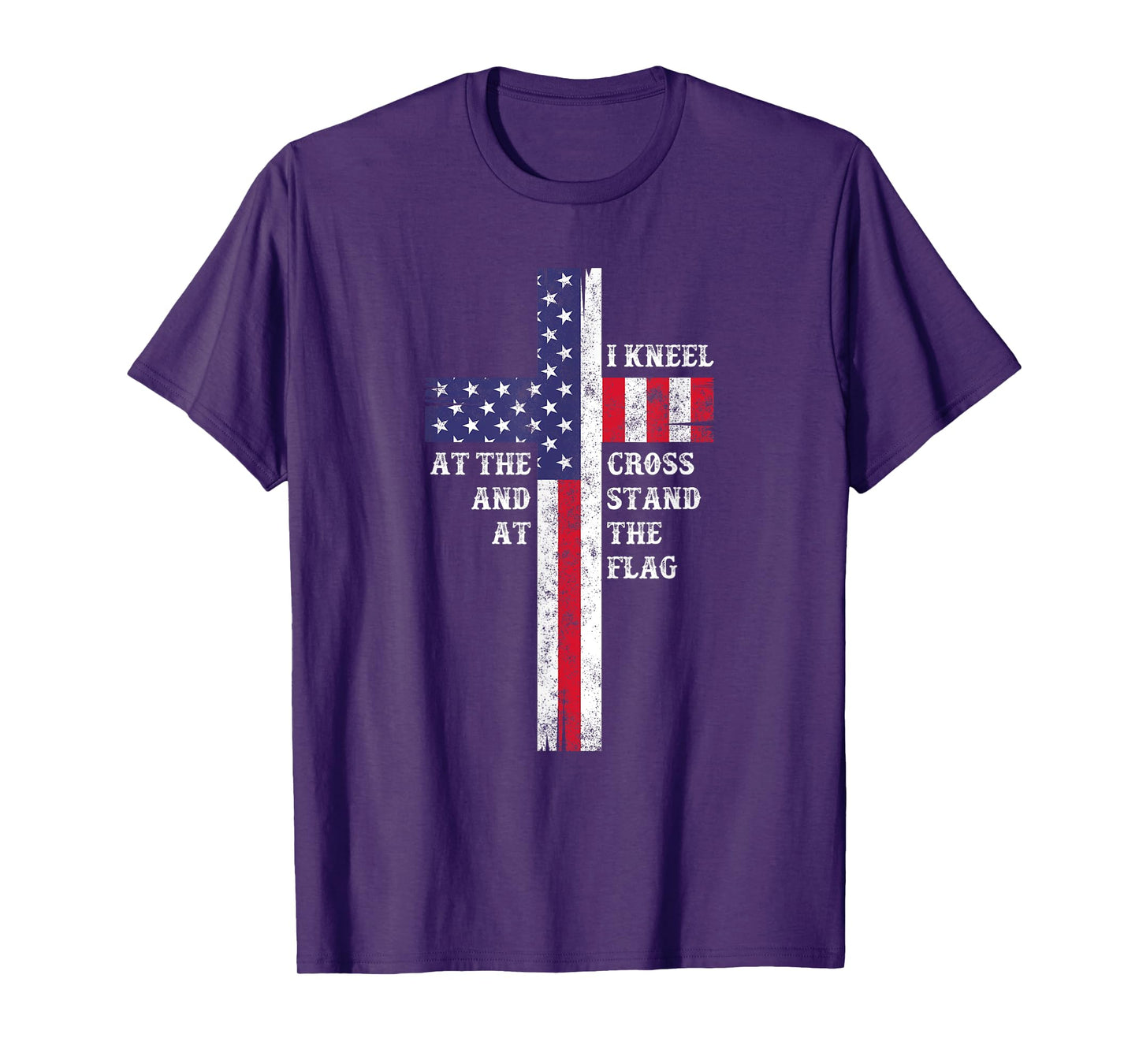 I Kneel At The Cross And Stand At The Flag Men Women T-Shirt