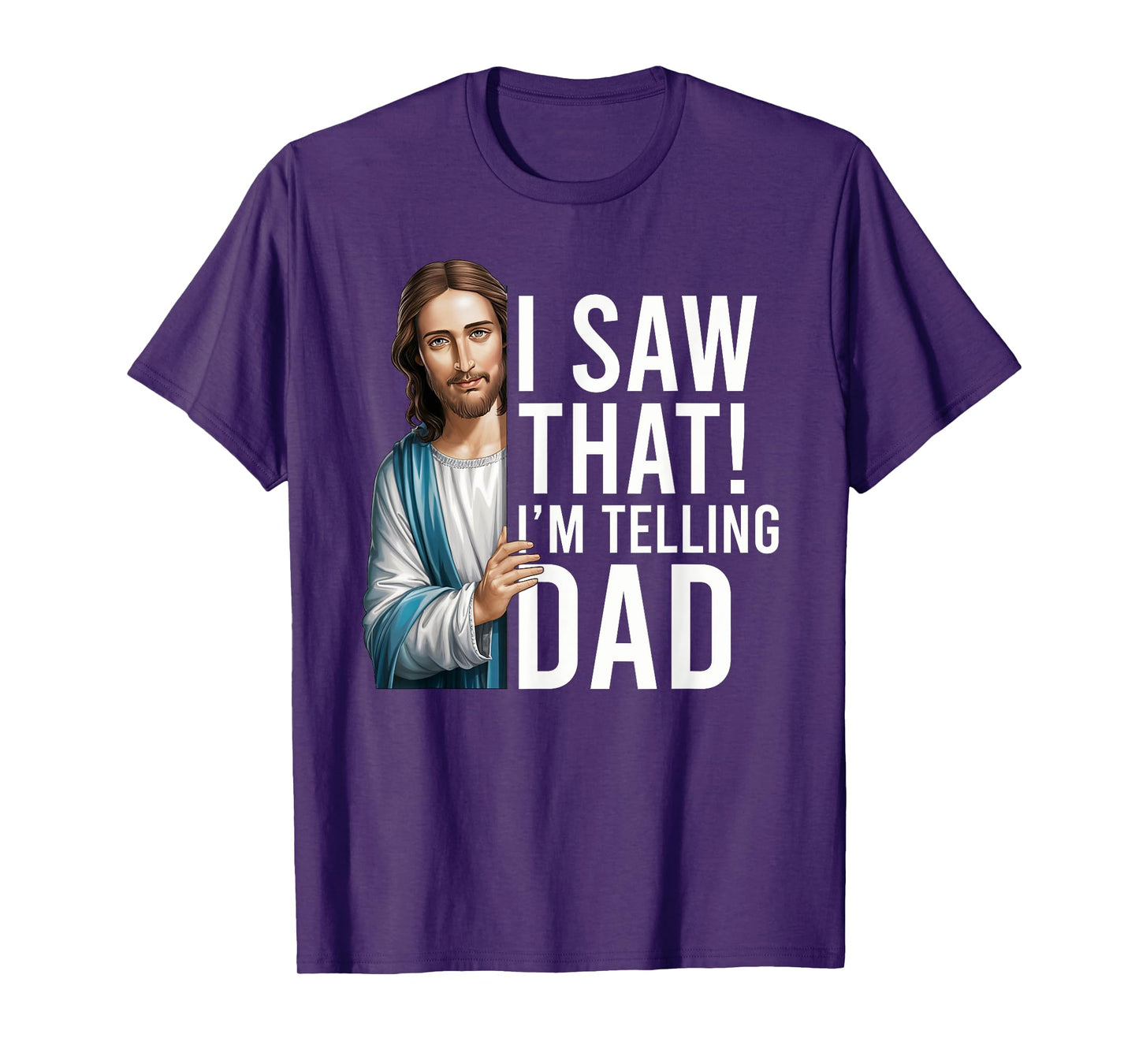 I Saw That I'm Telling Dad Jesus Meme Funny Christian T-Shirt