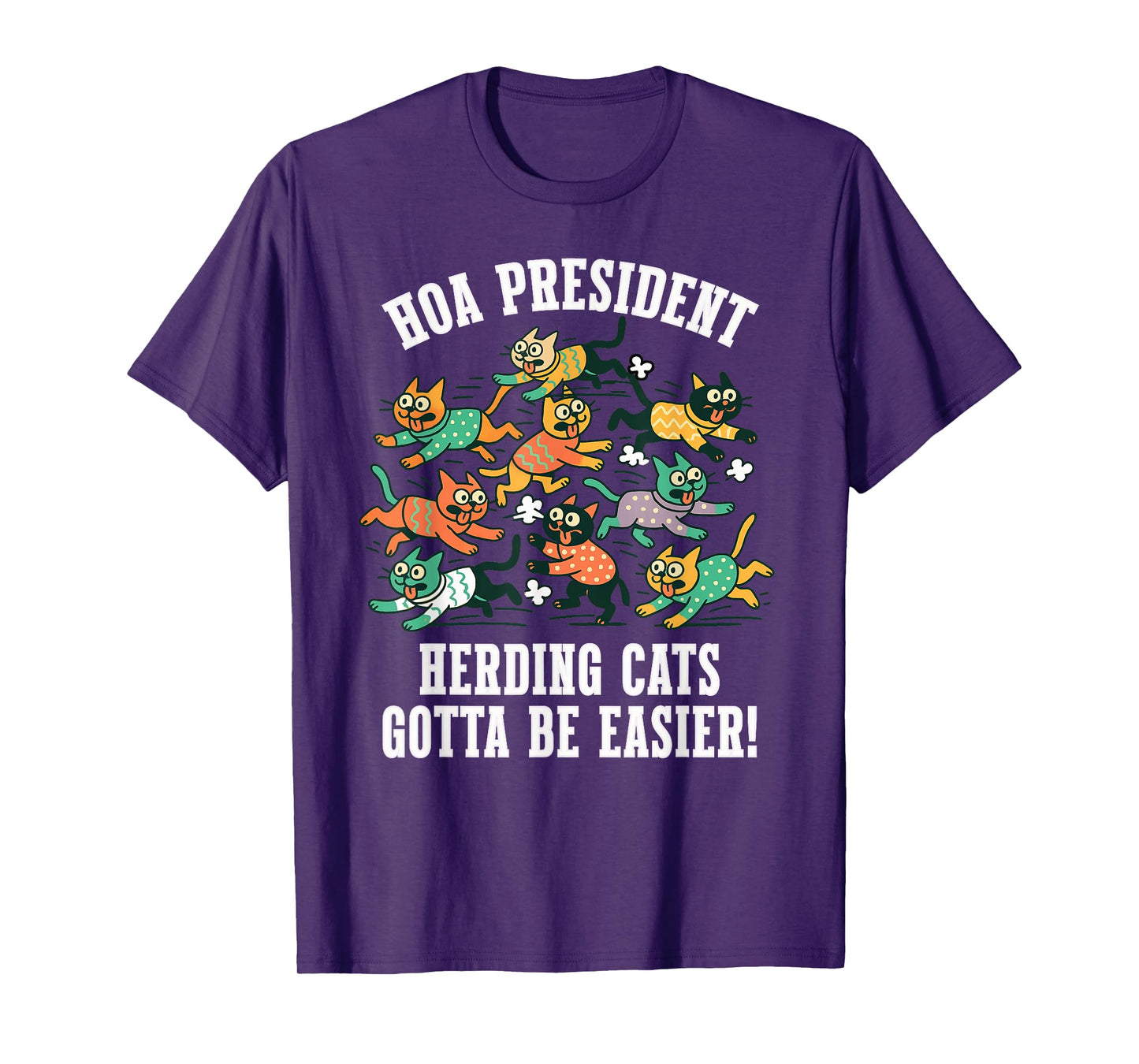 HOA President Funny Quote Herding Cats Gotta Be Easier T-Shirt