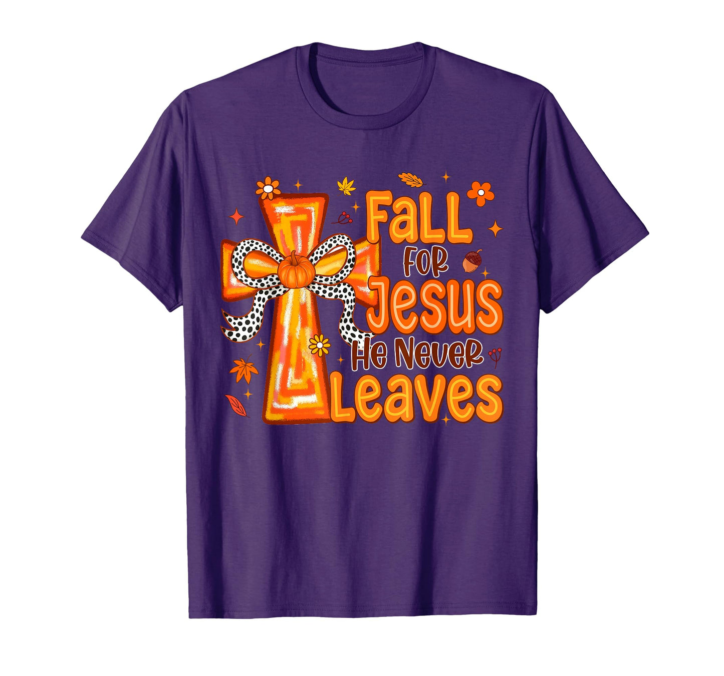 Fall for Jesus He Never Leaves Christian Cross Religious T-Shirt