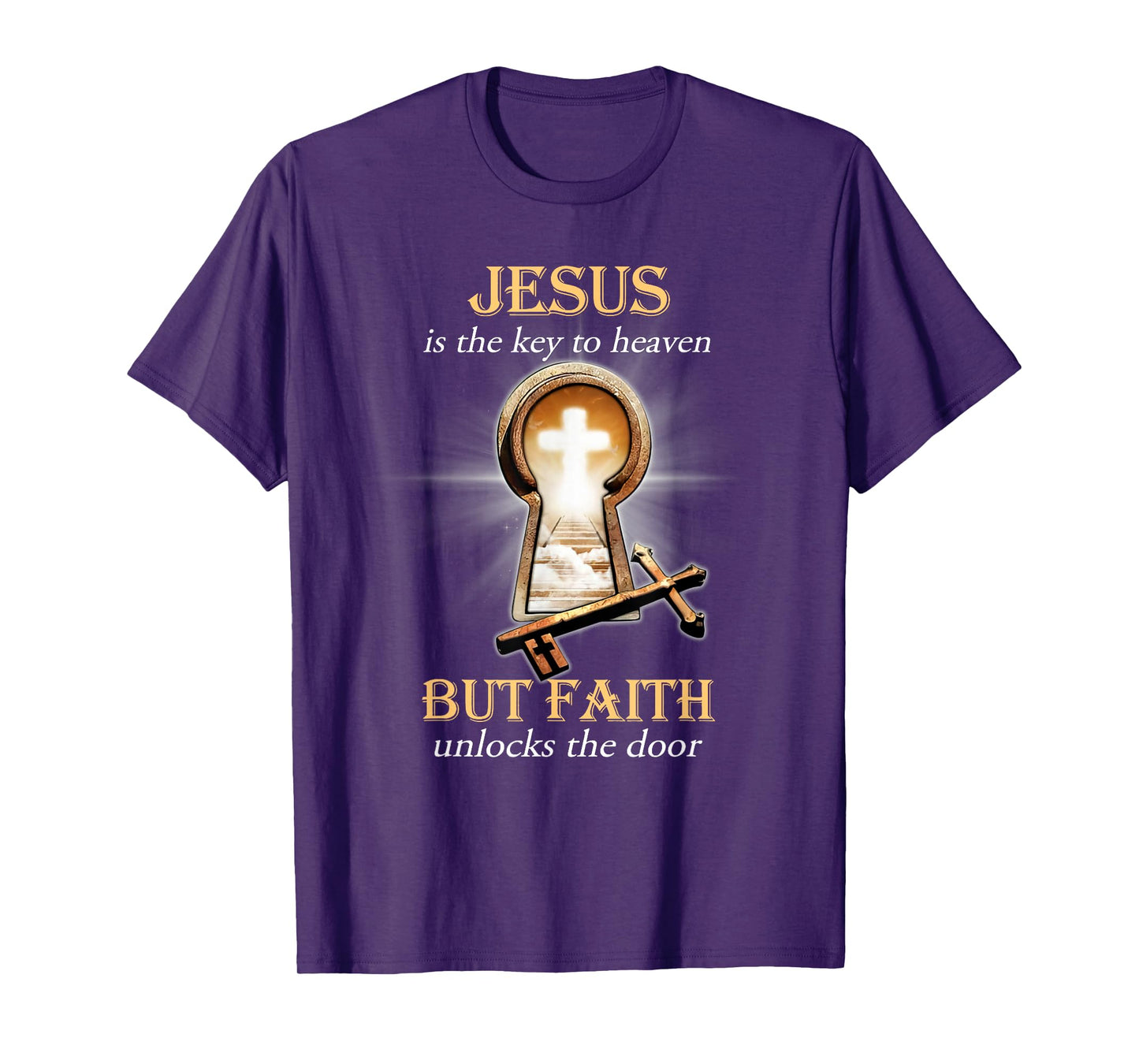 Jesus Is The Key To Heaven But Faith Unlocks The Door T-Shirt