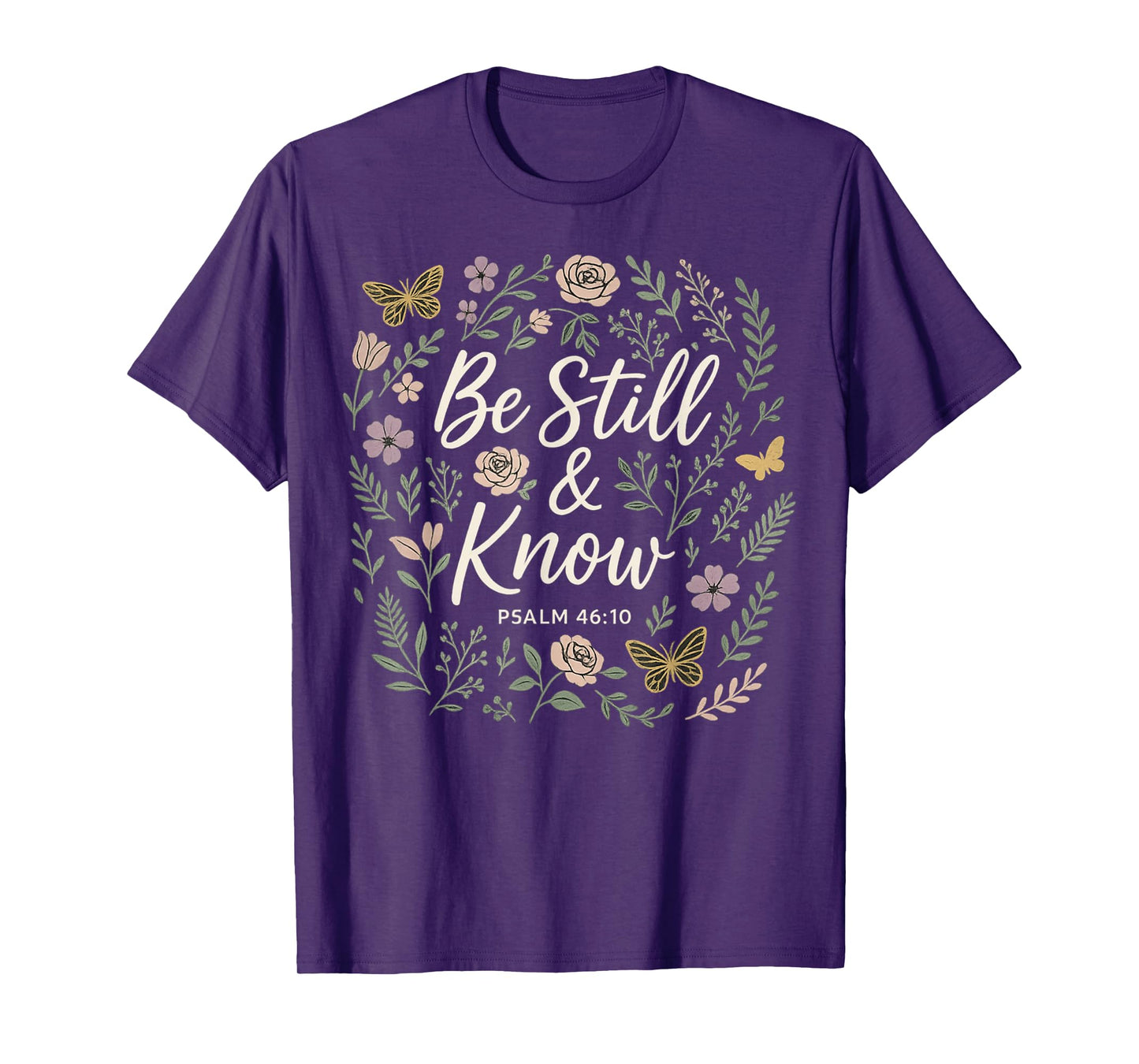 Be Still & Know Psalm 46-10 Christian Bible Verse for women T-Shirt