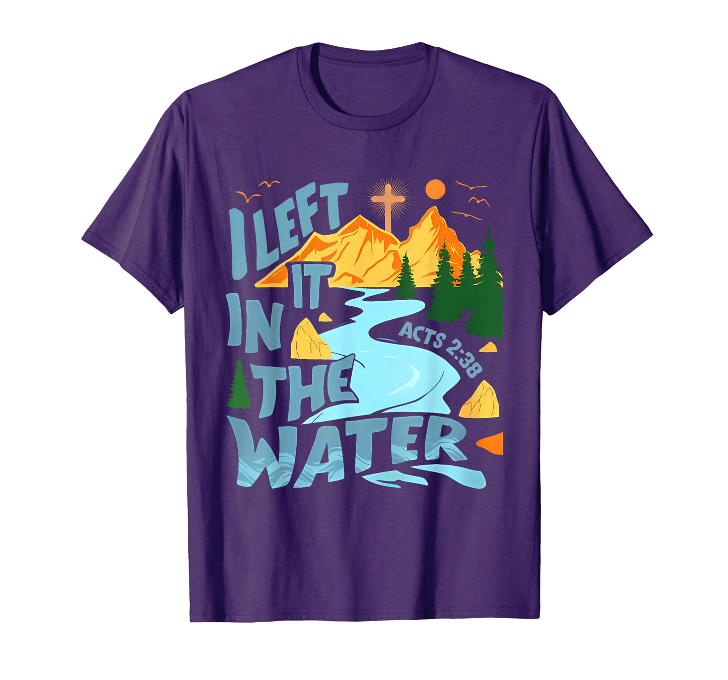 Left It in The Water Christian Baptism Baptized Church T-Shirt