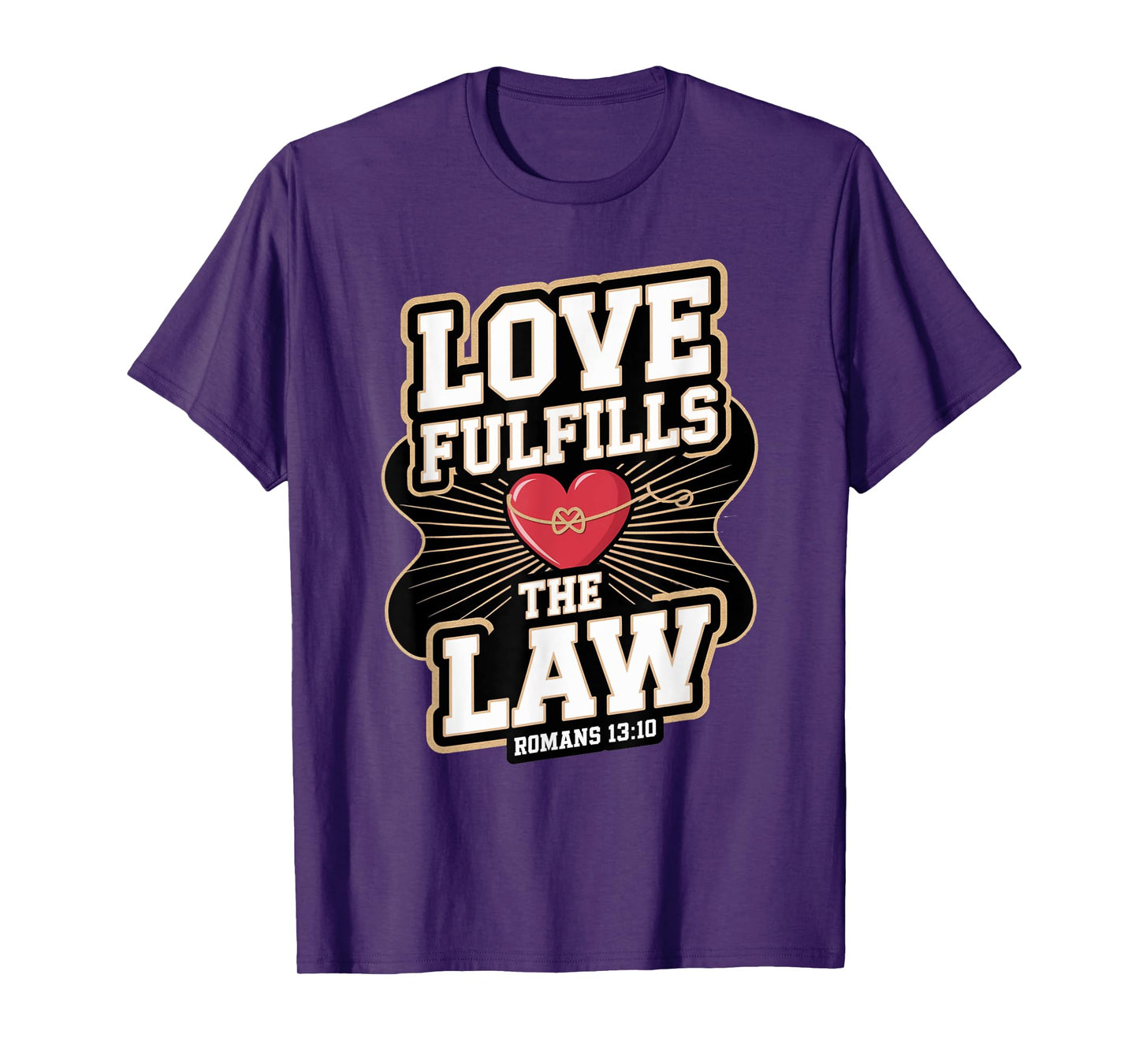 Love Fulfills the Law Romans 13:10 T-Shirt