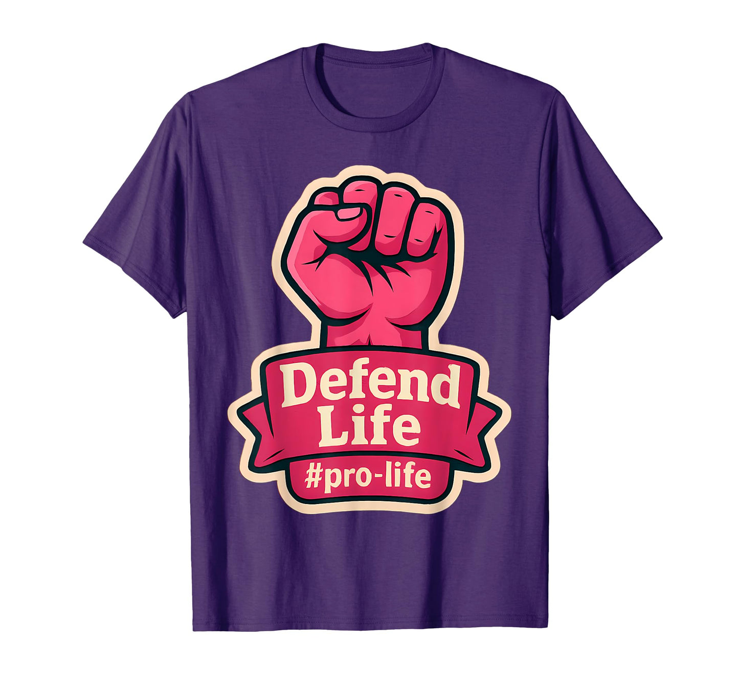 Defend Life Pro-Life Womens Raised Fist Unborn Pro Life T-Shirt