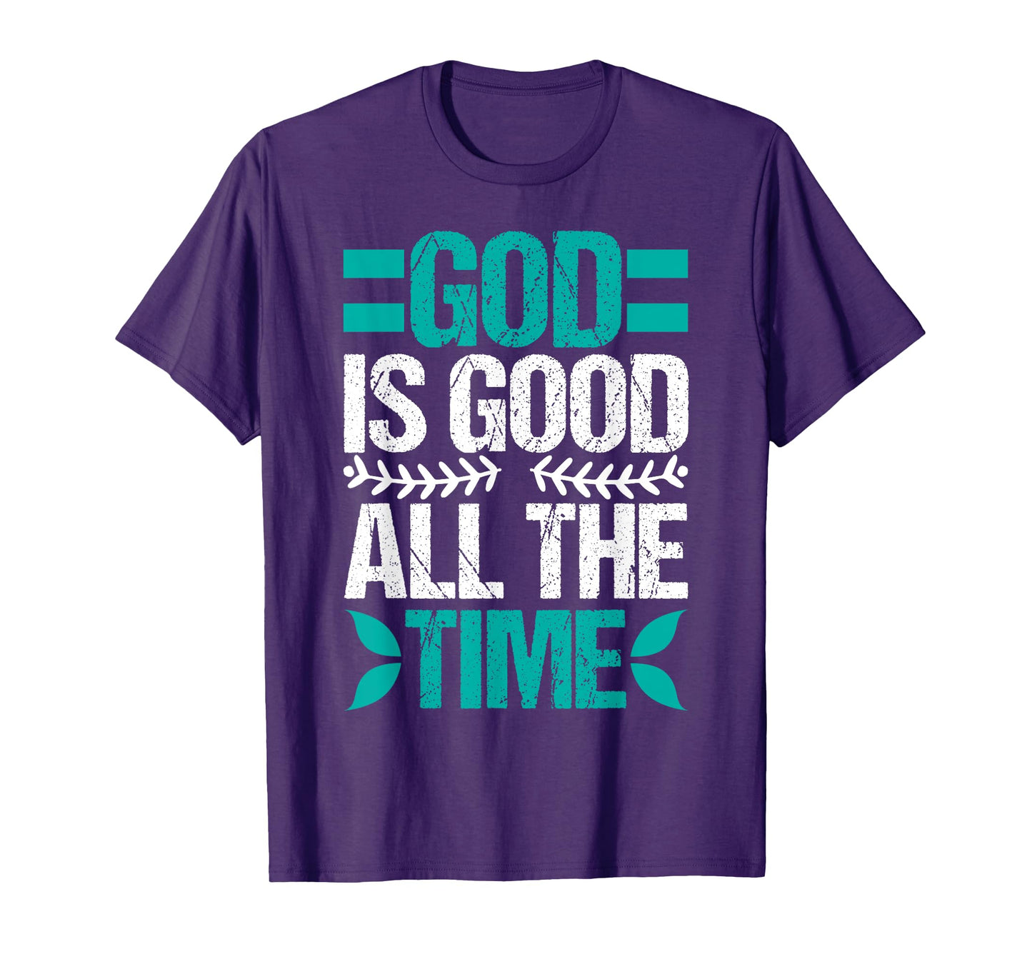 Good Is Good All The Time Christian Believing T-Shirt