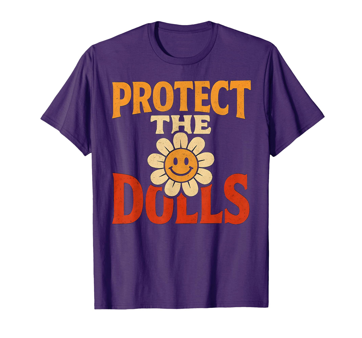 Protect The Dolls Funny Quote T-Shirt