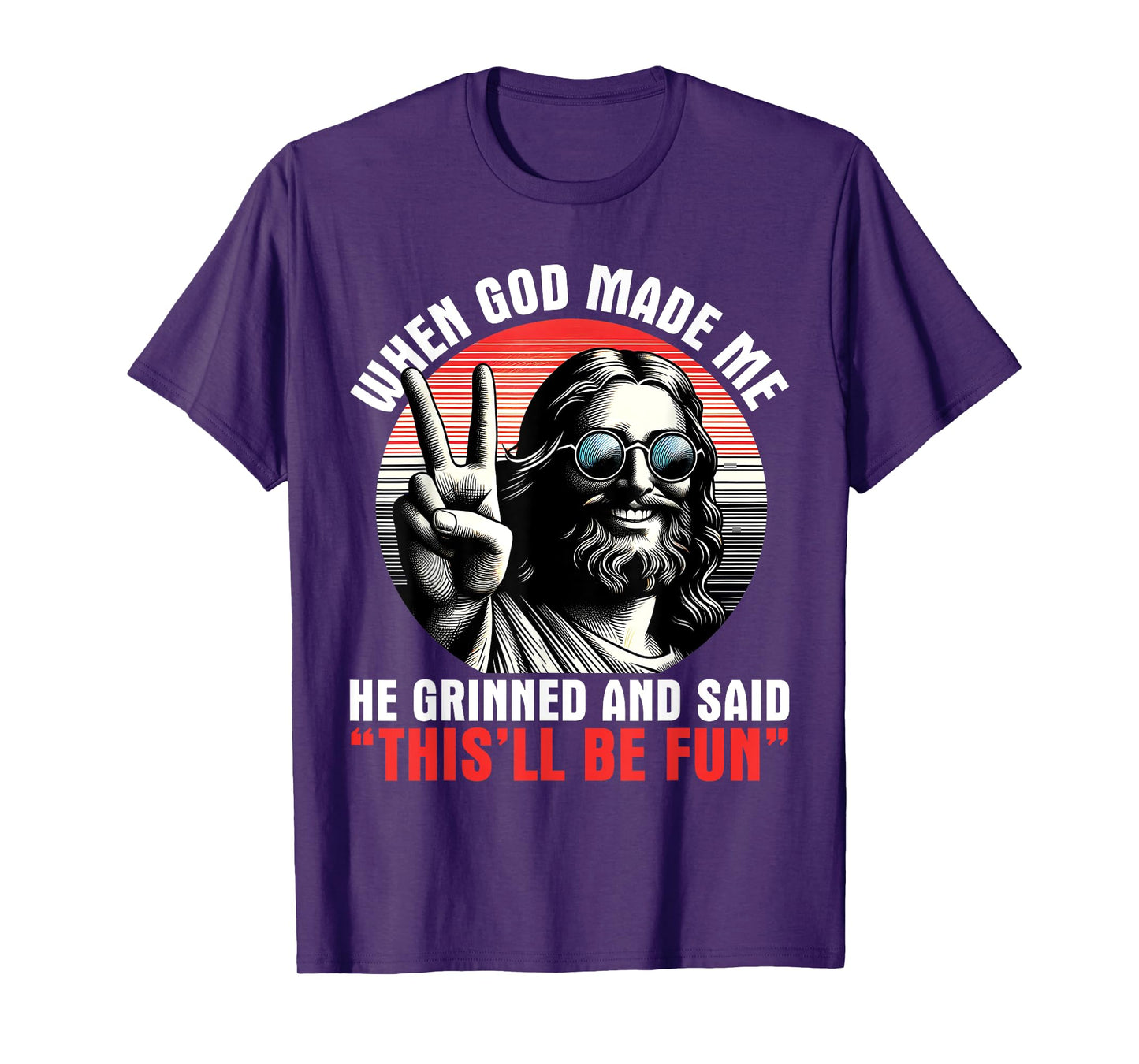 When God Made Me He Said This'll Be Fun Religious Christian T-Shirt