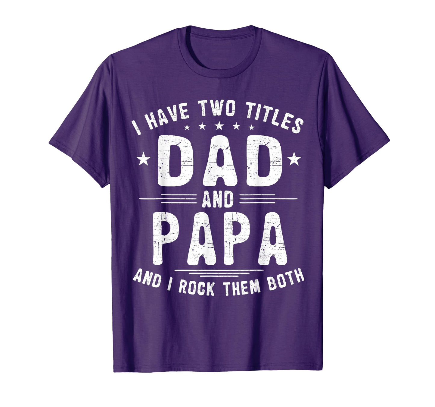 I Have Two Titles Dad And Papa Funny Father's Day T-Shirt