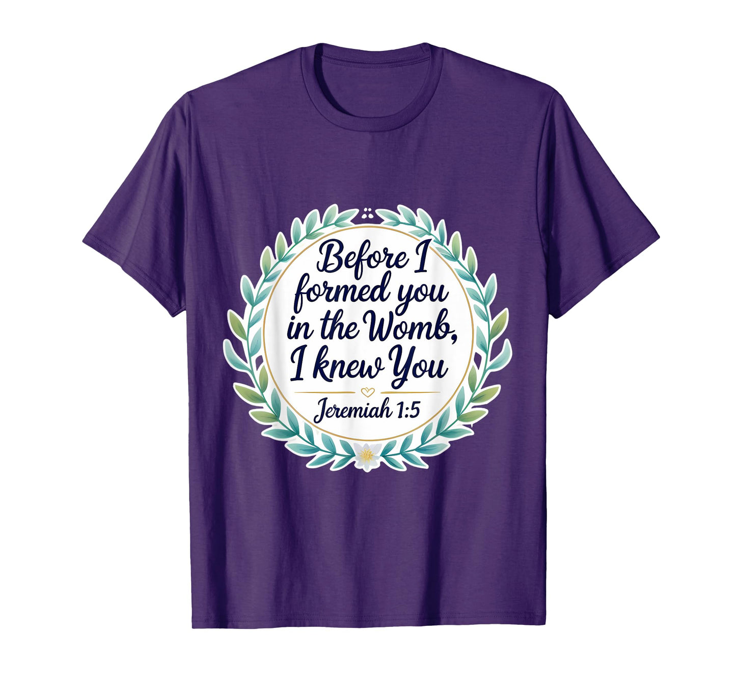 Christian Bible Pro-Life Quote Jeremiah 1:5 Floral Believer T-Shirt