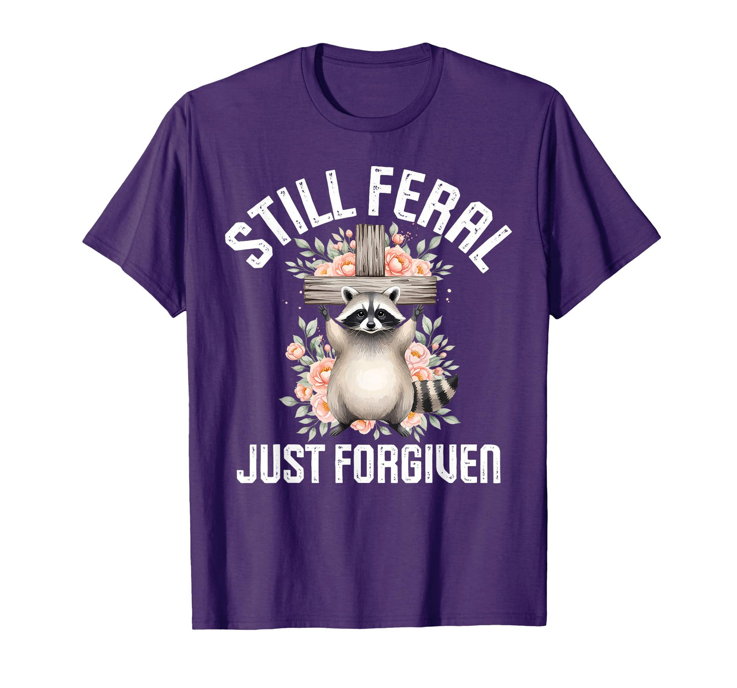 Still Feral Just Forgiven Raccoon Christian Faithful Church T-Shirt