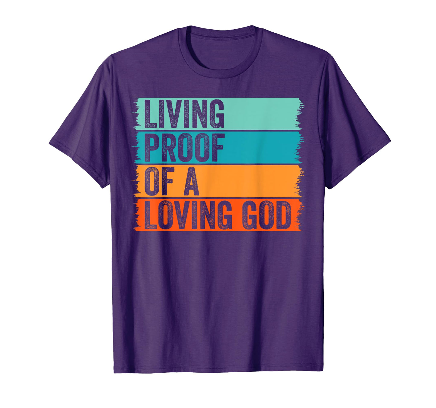 Jesus Christian Worship Faith Living Proof Of A Loving God T-Shirt