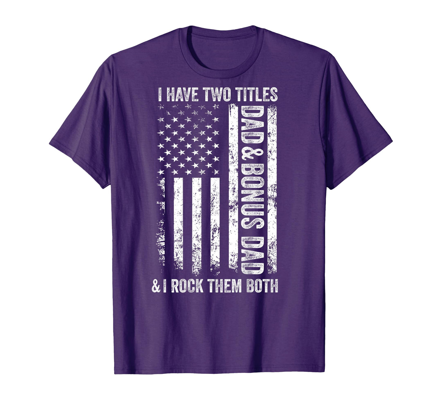 ON BACK I Have Two Titles Dad Bonus Dad Fathers Day Step Dad T-Shirt
