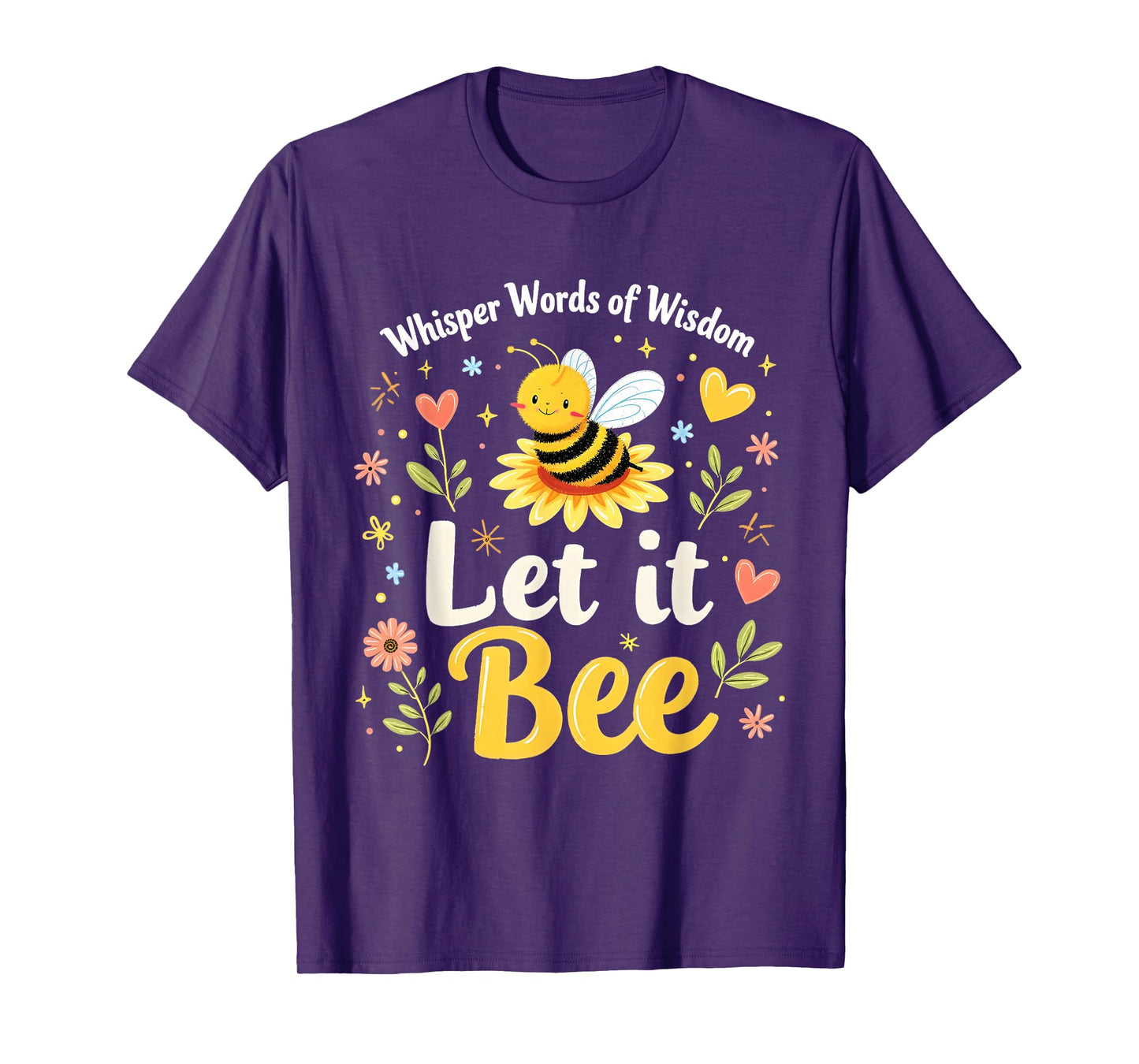 Let It Bee Cute Quote with Flowers and Happy Honeybee T-Shirt