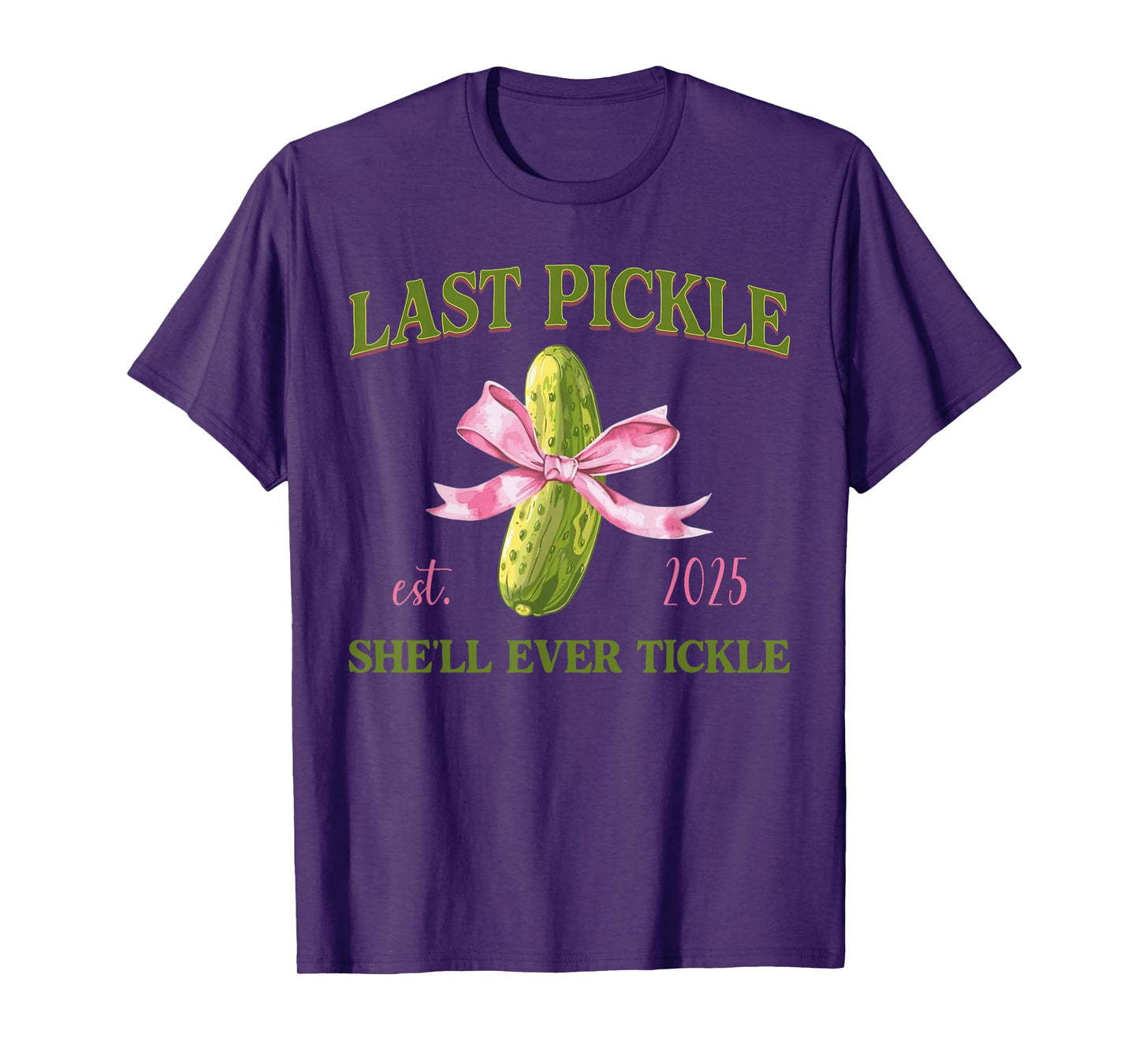 Last Pickle She’ll Ever Tickle Bachelorette Humor Adult T-Shirt