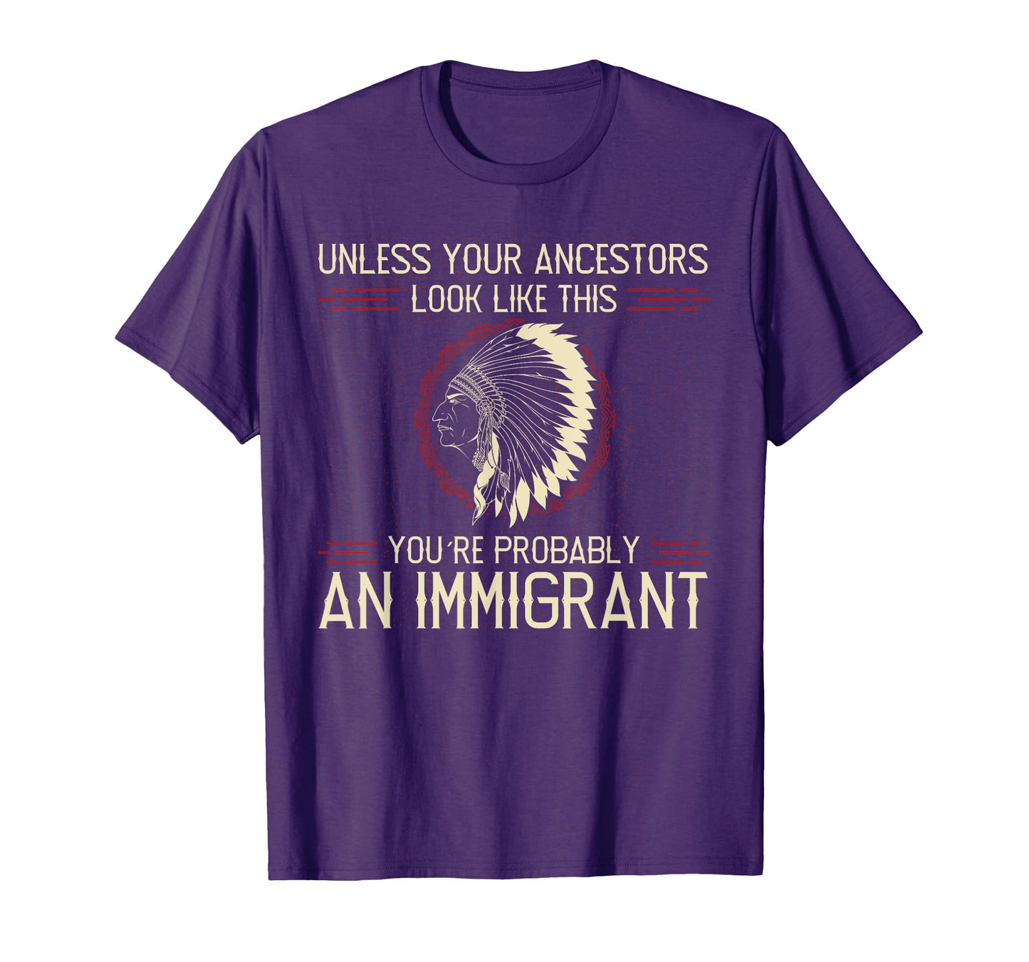 Funny Quote. Clear and Honest Unless Your Ancestors Look Like This You´re An Immigrant T-Shirt, Small, Blue