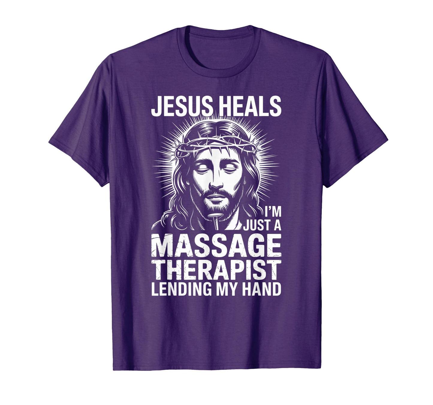 Jesus Heals I Am Just A Massage Therapist Lending My Hand T-Shirt