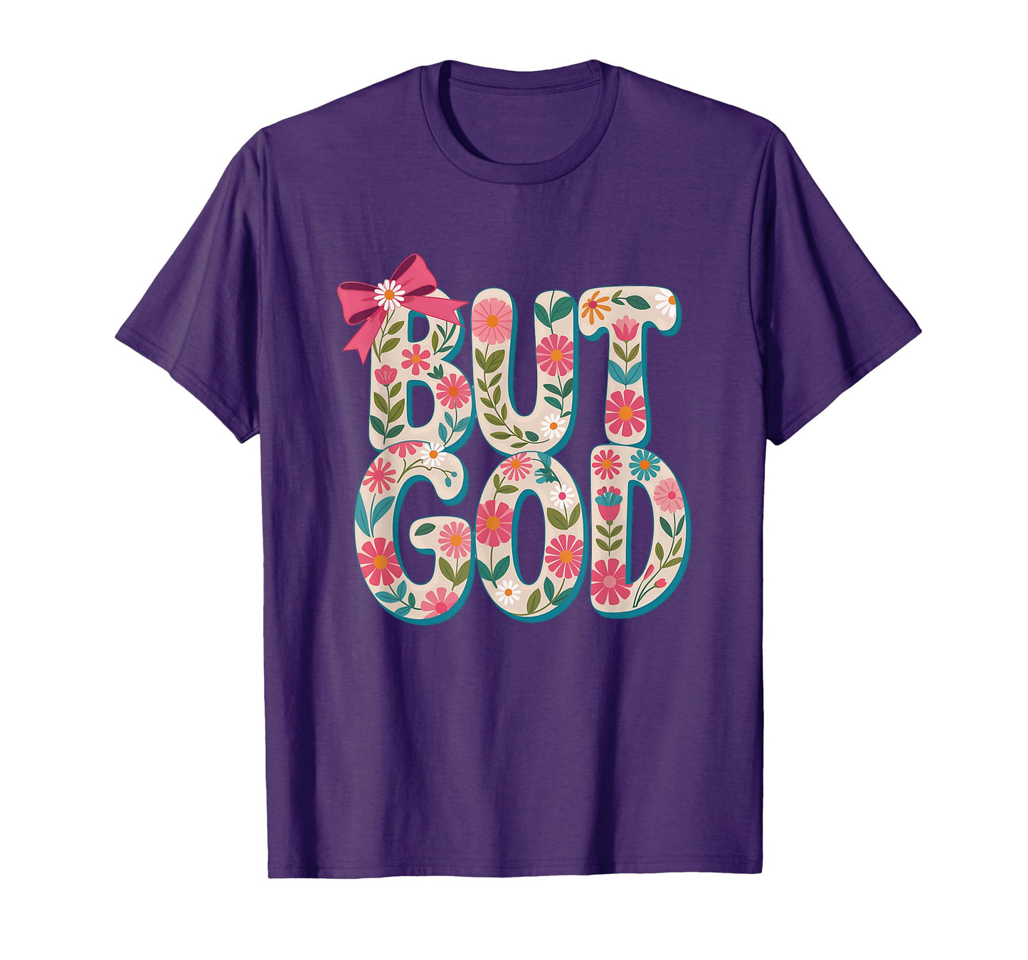 But God Floral Faith Inspiration Design T-Shirt
