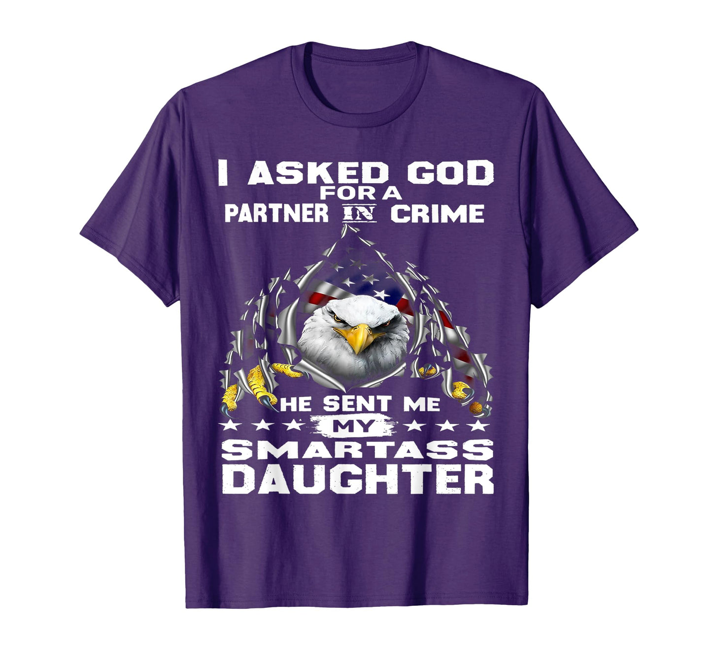 Eagle I Asked God For A Partner In Crime God Sent Me My T-Shirt