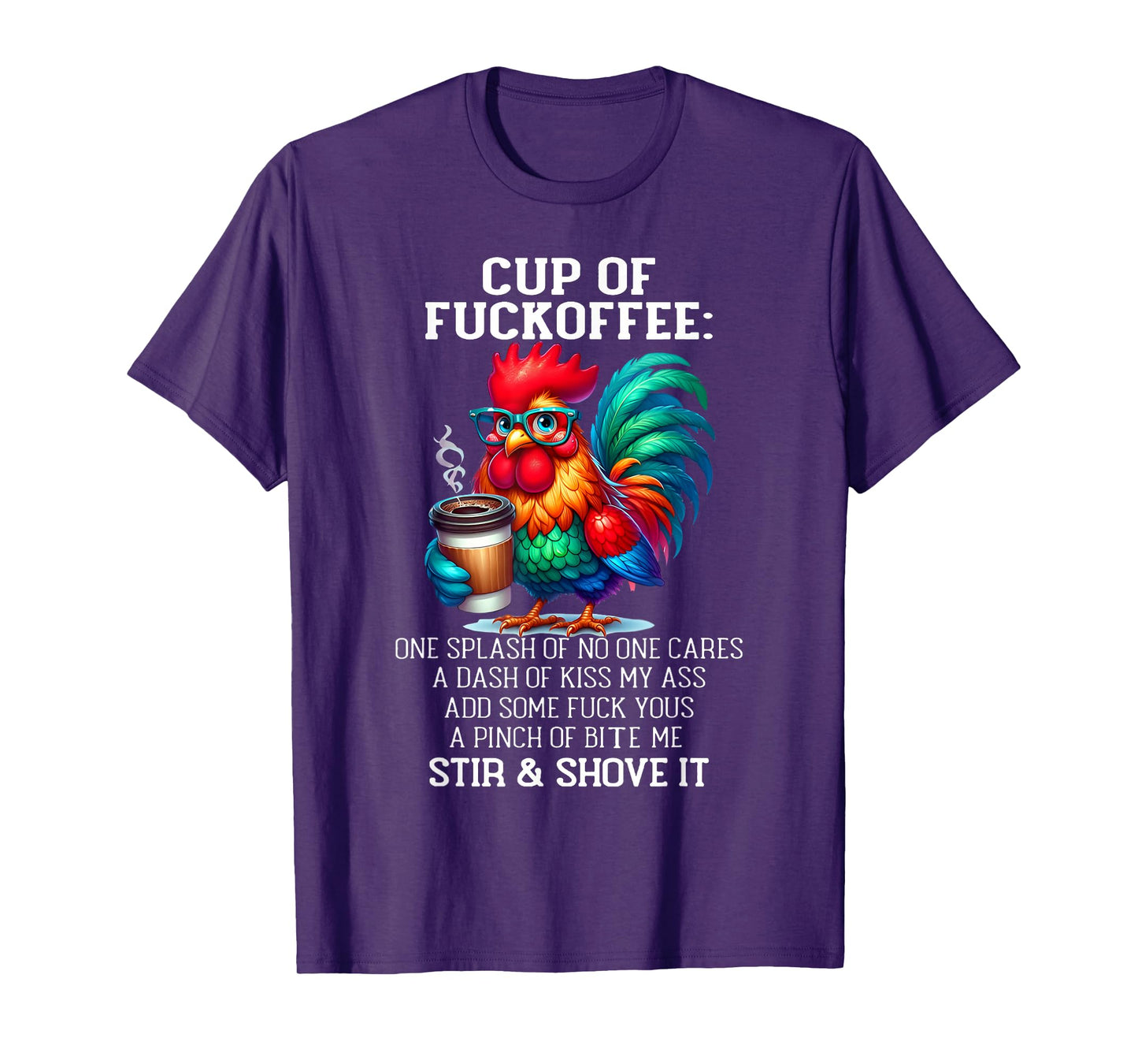 Cup of Fuckoffee One Splash of No One Cares A Dash Chicken T-Shirt