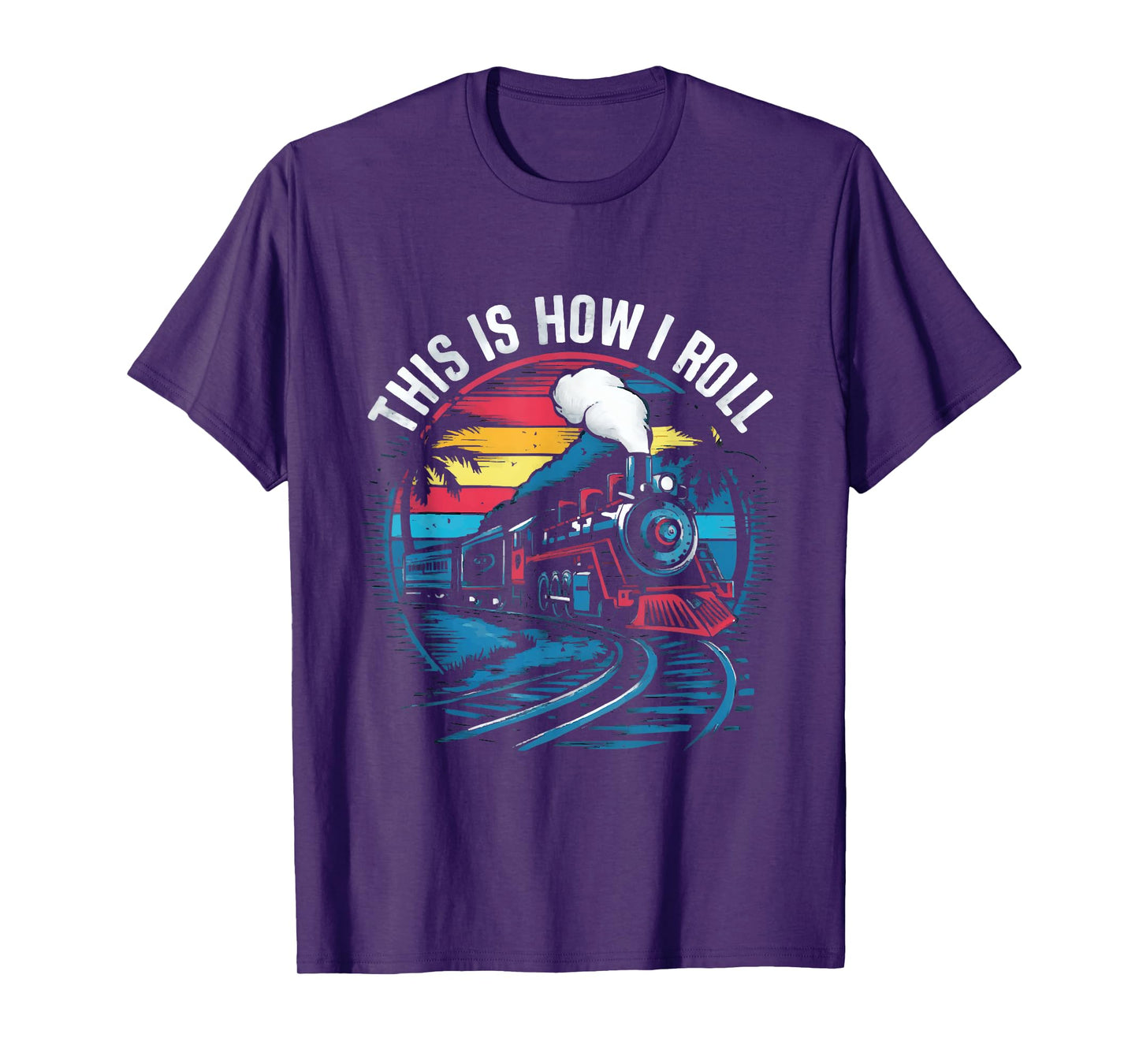 This Is How I Roll Train Funny Train On Track Railroad T-Shirt