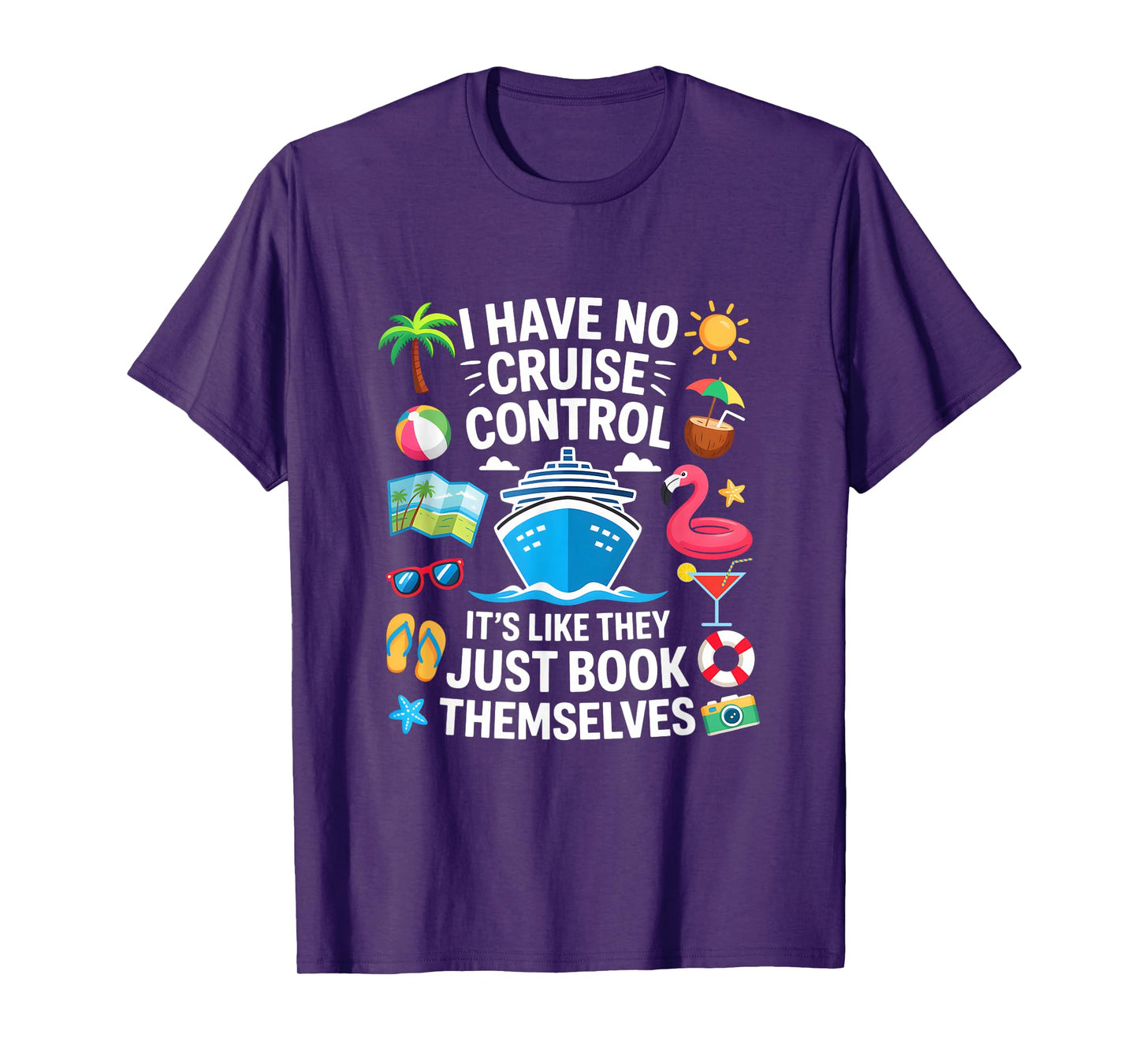 I Have No Control On A Cruise They Book Themselves Cruise T-Shirt